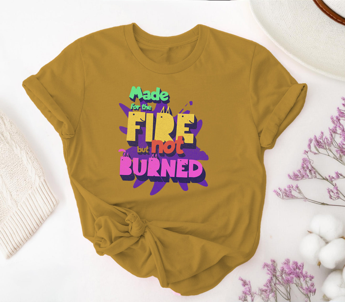 Made for the Fire But Not Burned