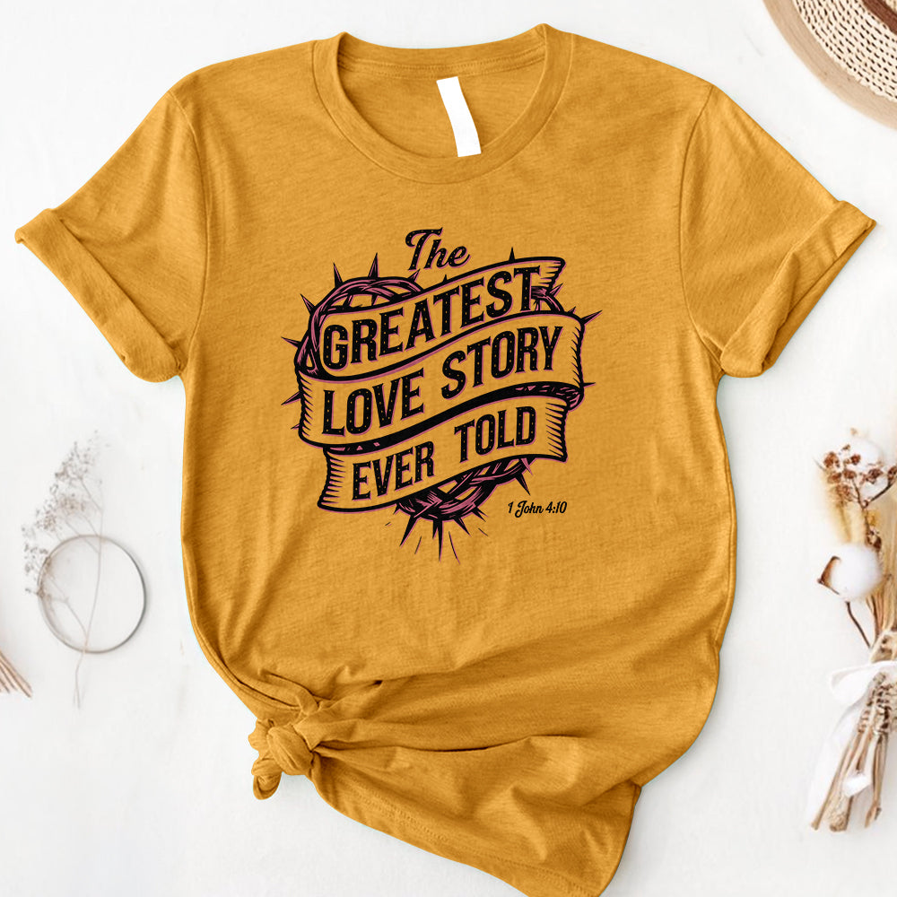 The Greatest Love Story Ever Told Tee