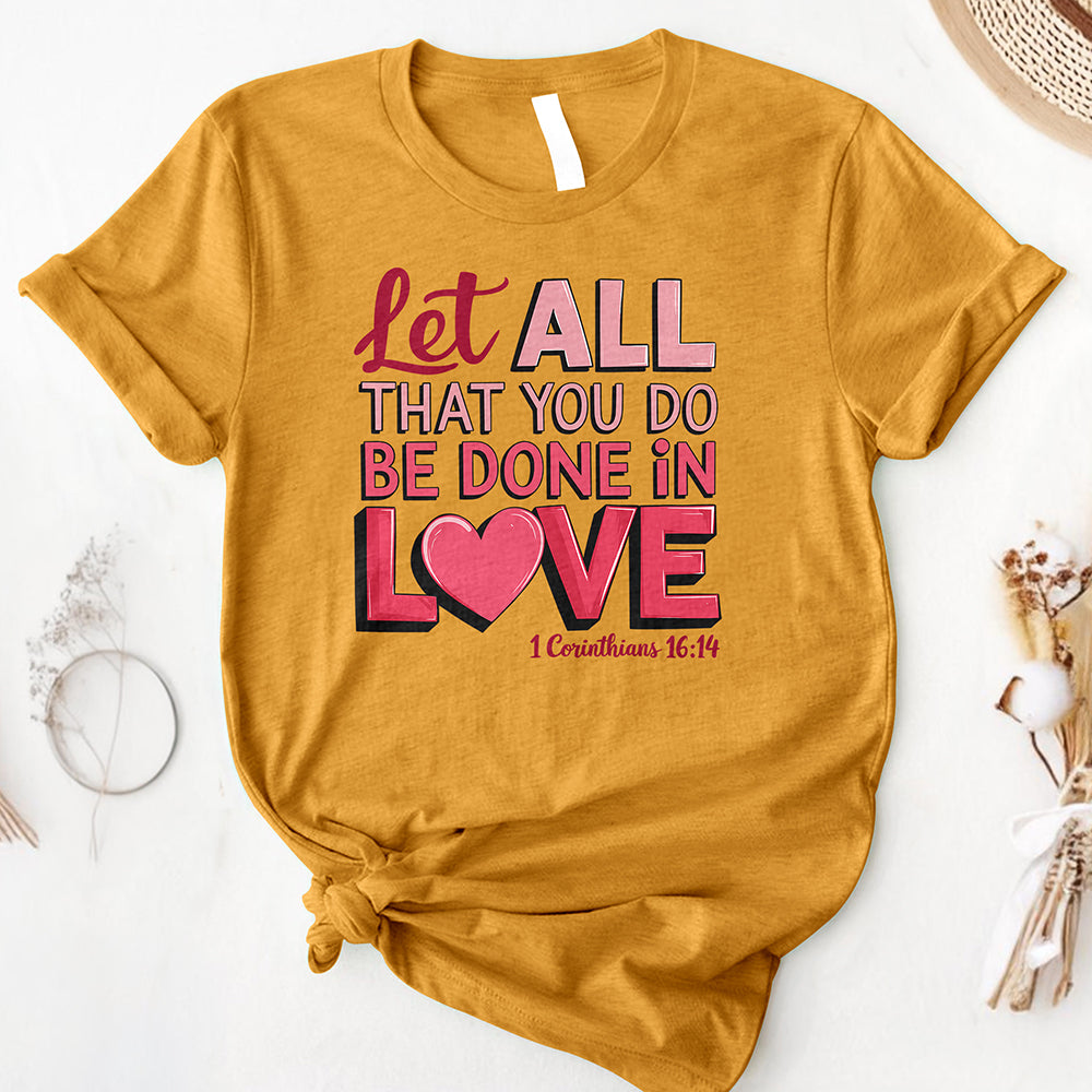 Let All You Do Be Done In Love Tee