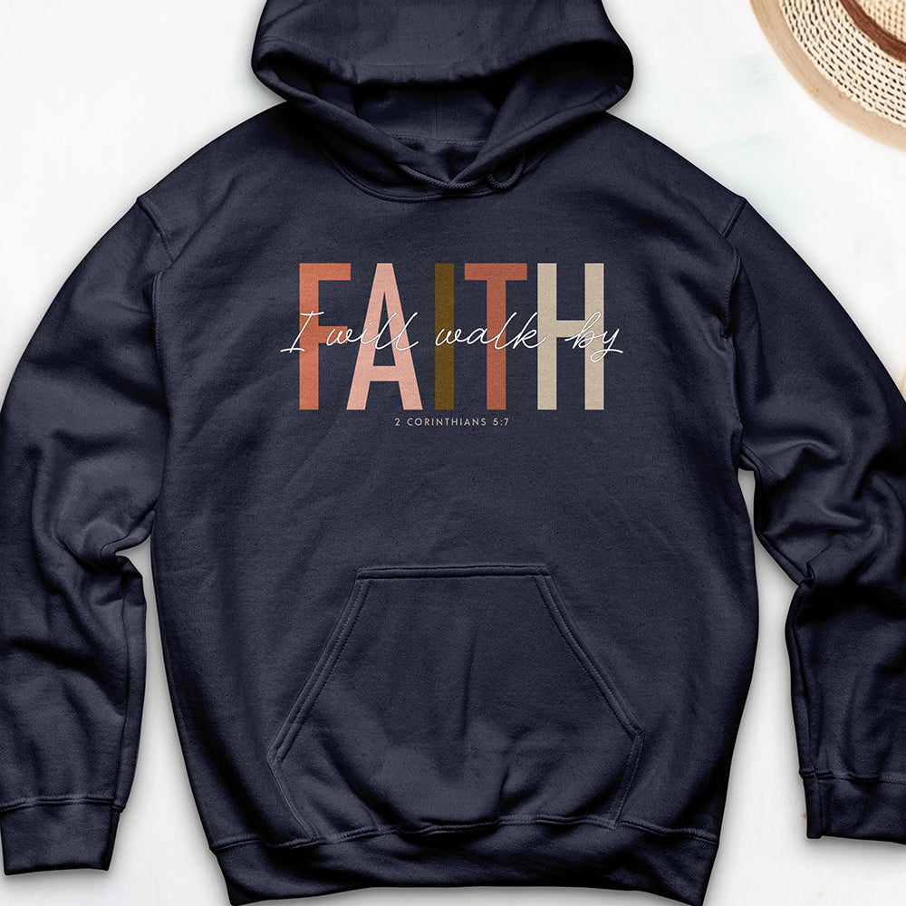I Will Walk by Faith Hooded Sweatshirt