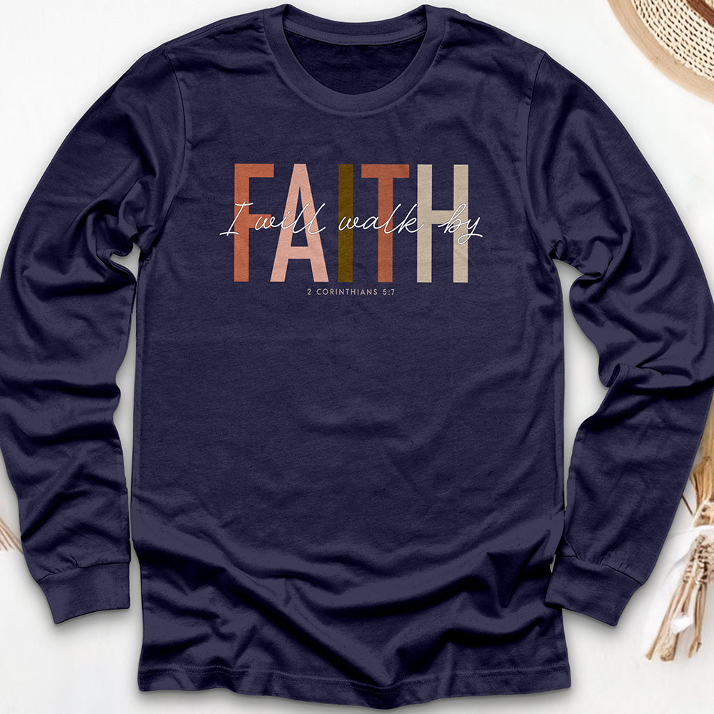 I Will Walk by Faith Long Sleeve Tee