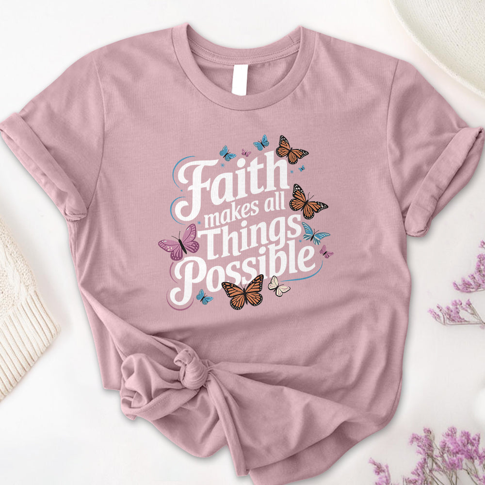 Faith Makes All Things Possible Tee