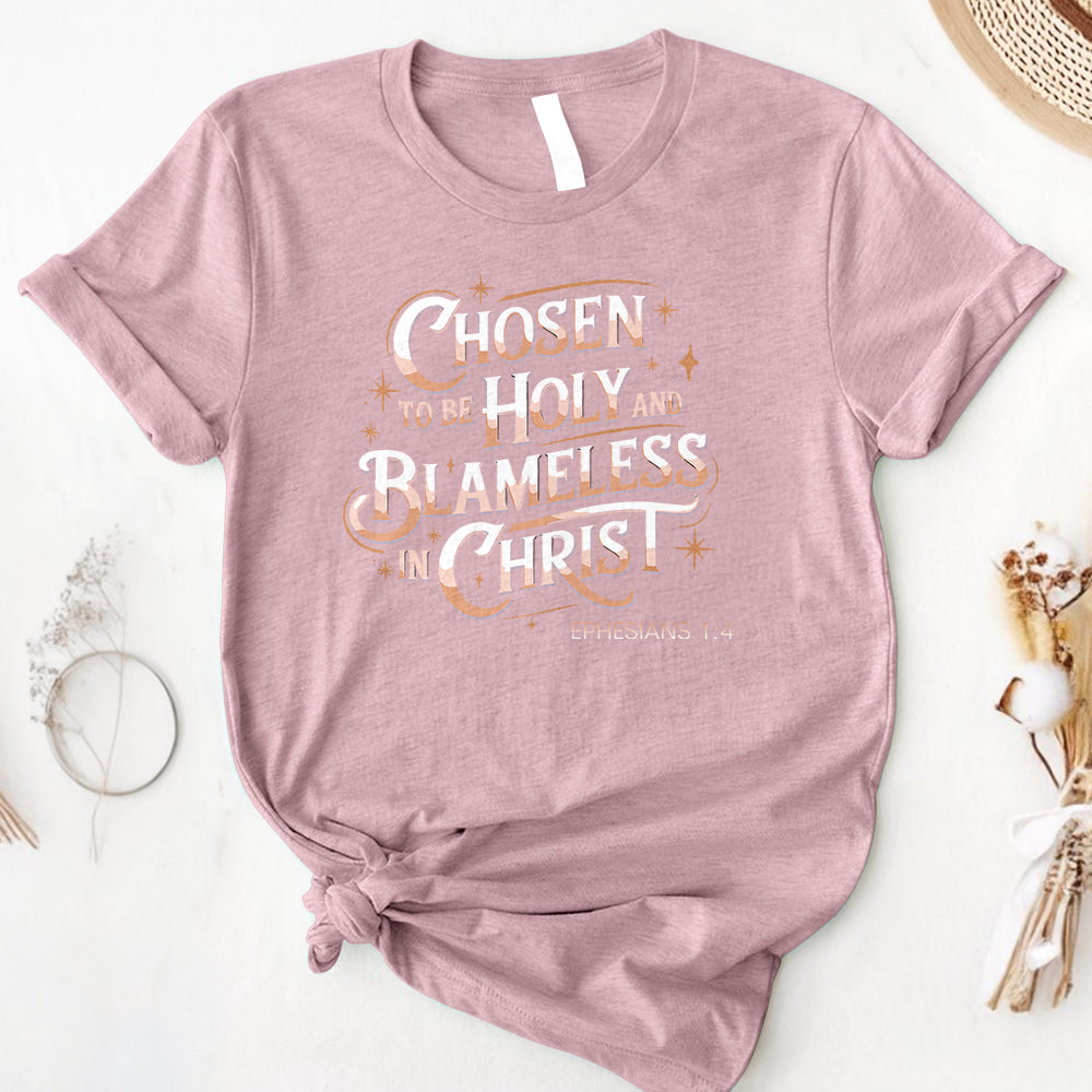 Chosen To Be Holy & Blameless In Christ Tee