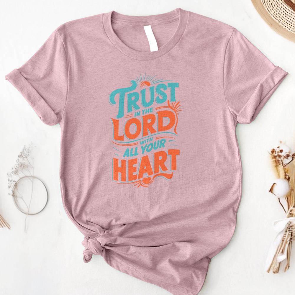 Trust in The Lord With All Your Heart Tee