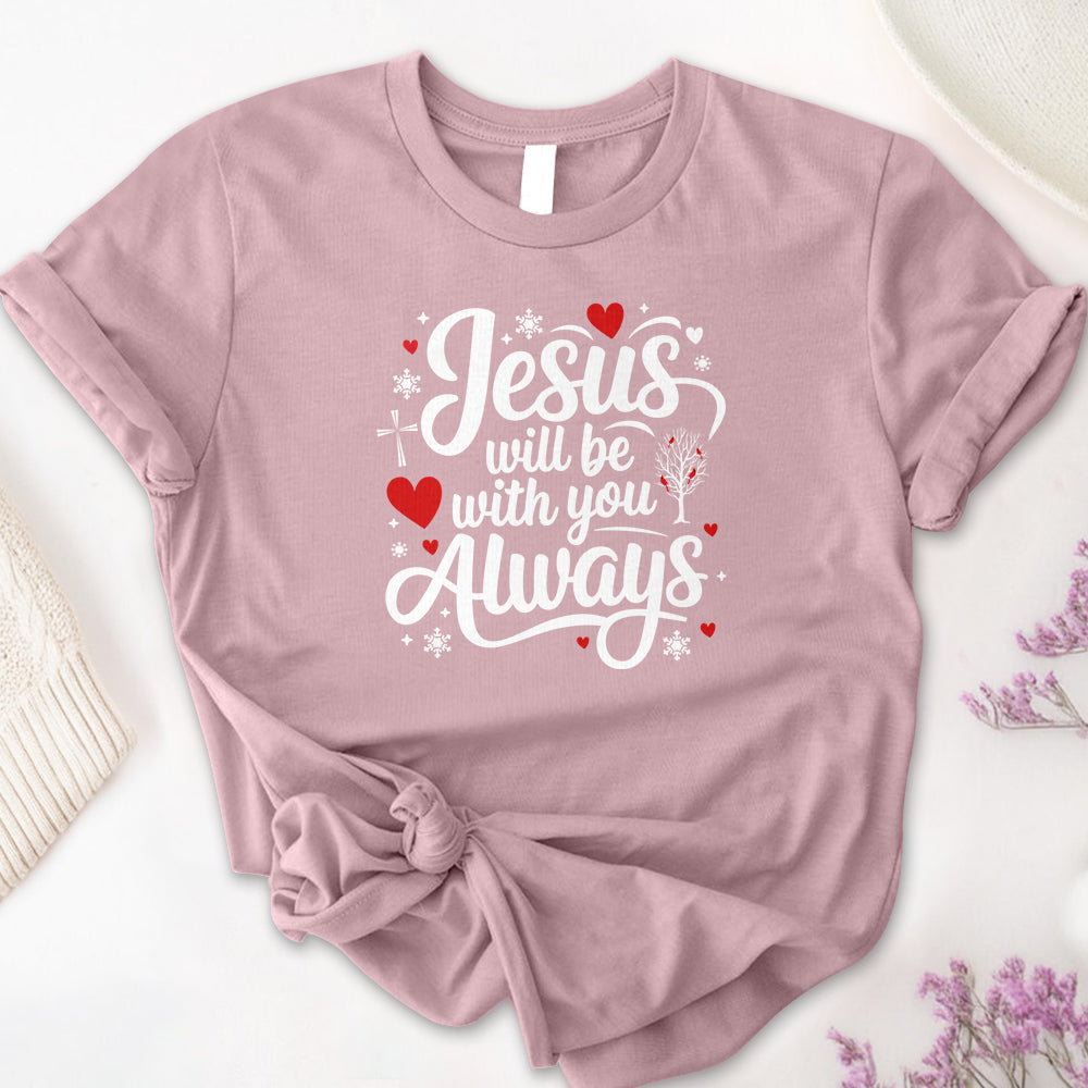 Jesus Will Be With You Always Tee