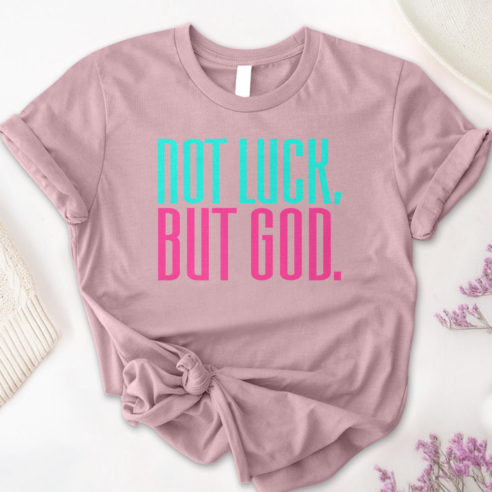 Not Luck, But God Tee