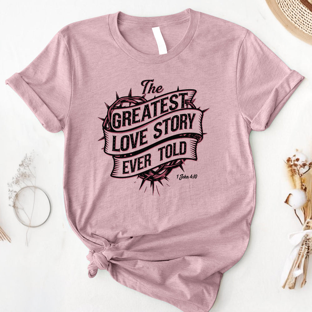 The Greatest Love Story Ever Told Tee