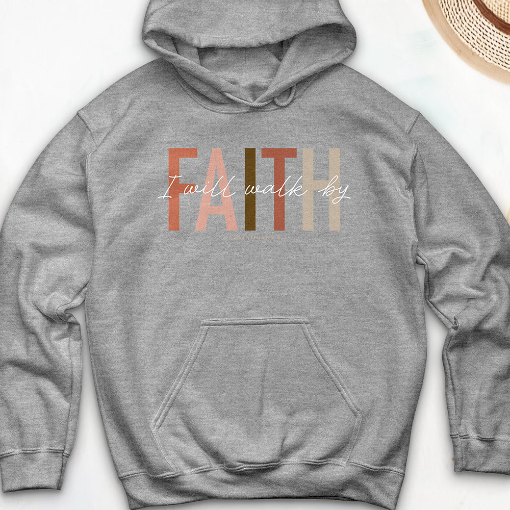 I Will Walk by Faith Hooded Sweatshirt