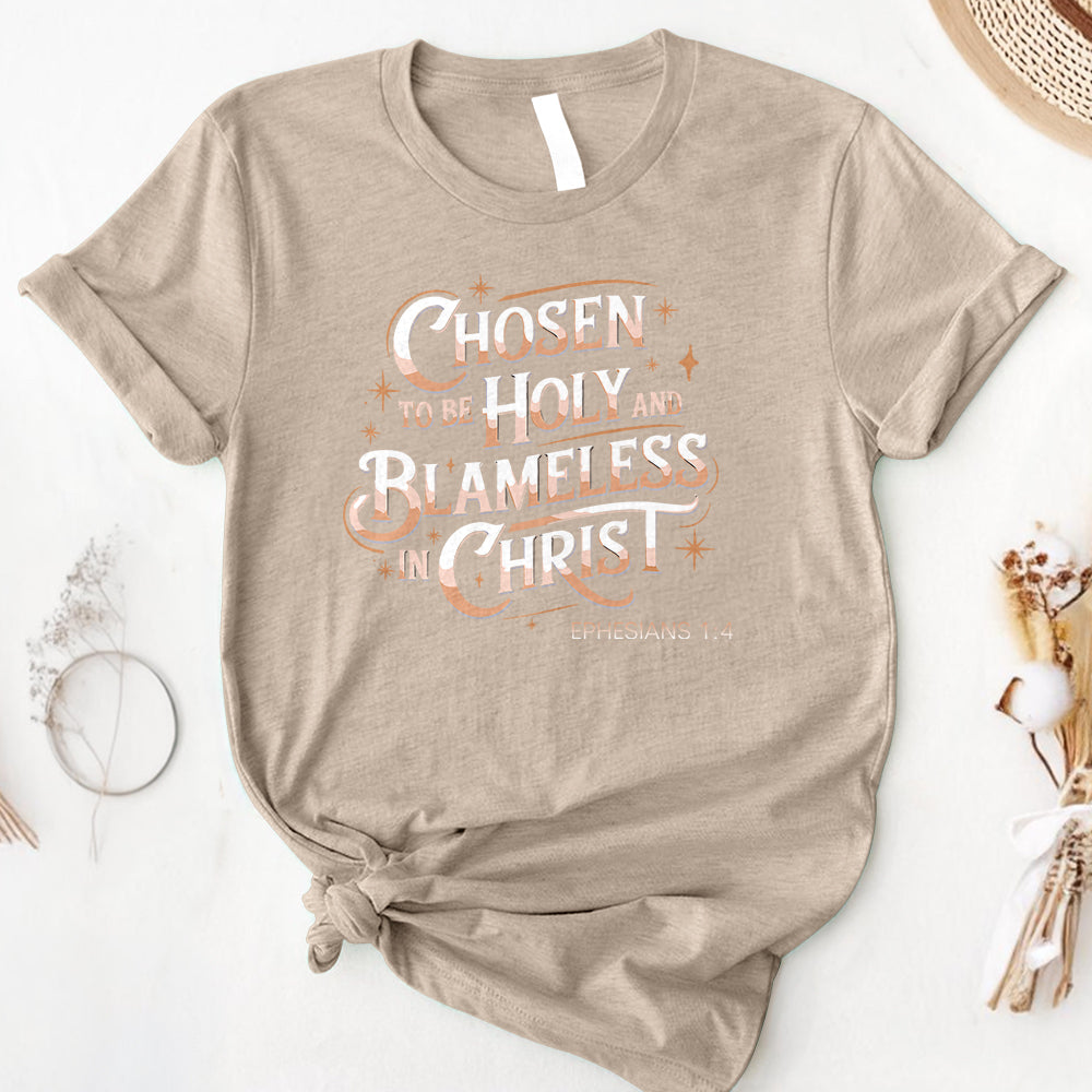 Chosen To Be Holy & Blameless In Christ Tee