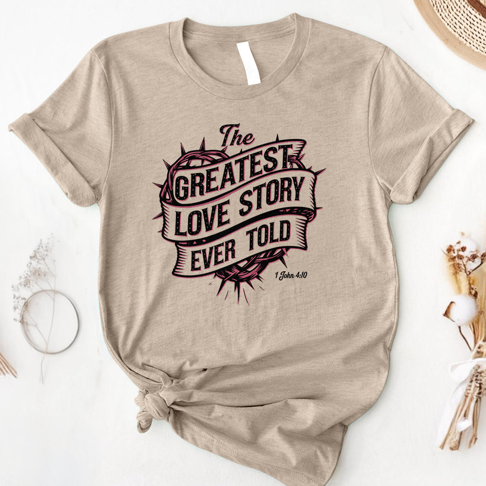 The Greatest Love Story Ever Told Tee