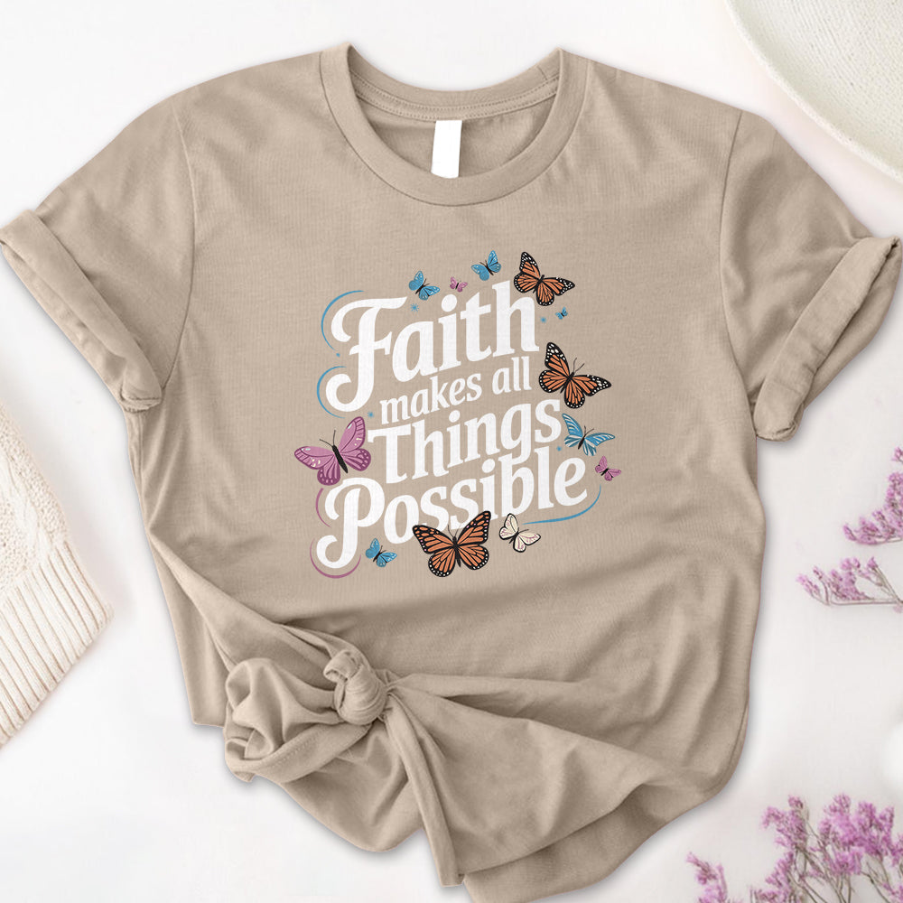 Faith Makes All Things Possible Tee