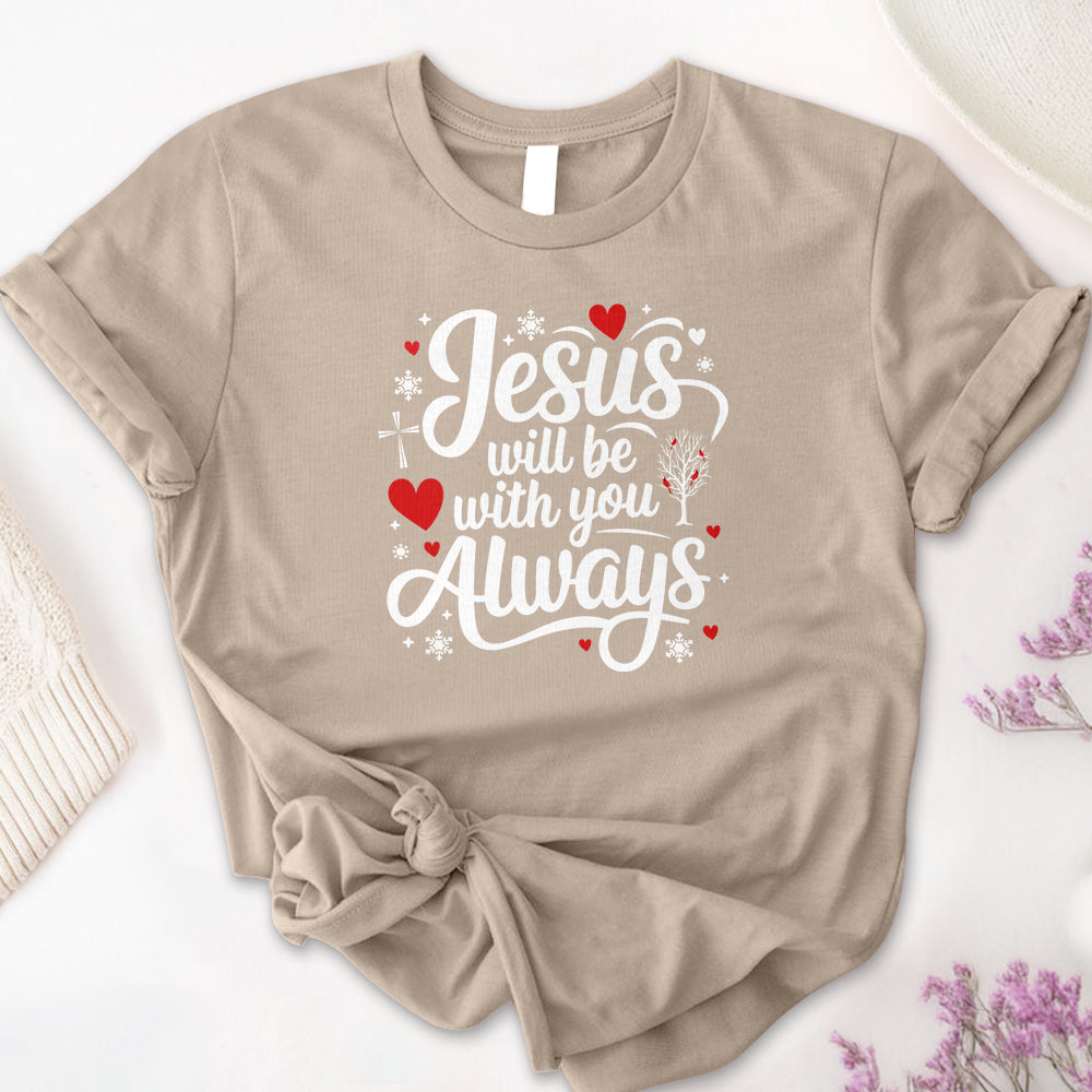 Jesus Will Be With You Always Tee