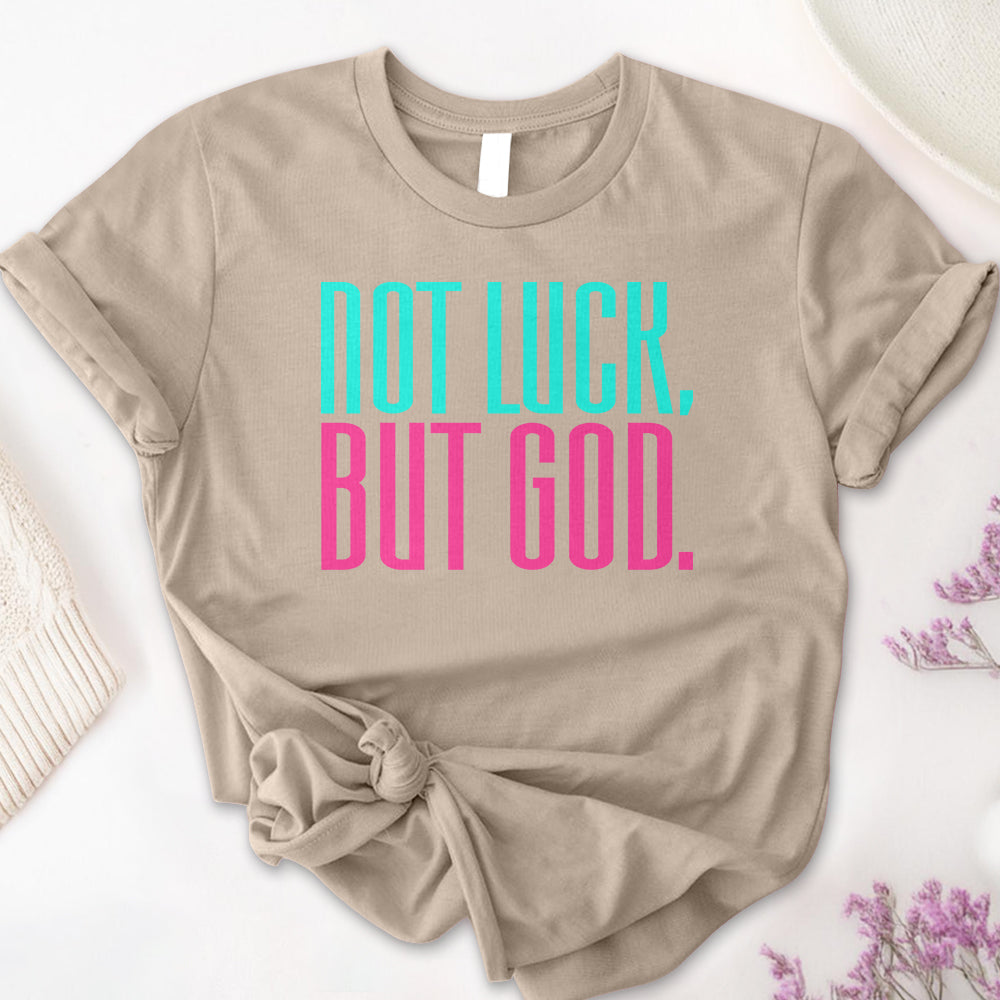 Not Luck, But God Tee