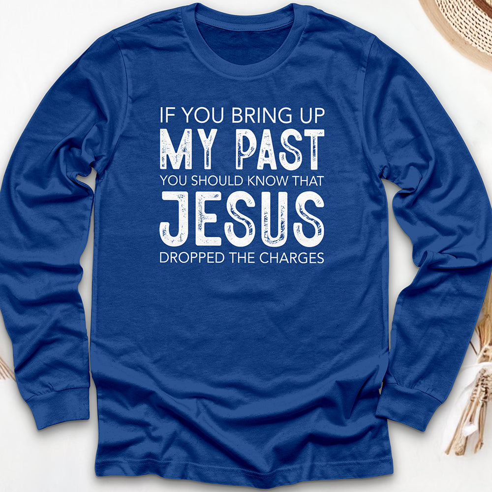 If You Bring Up Long Sleeve Tee