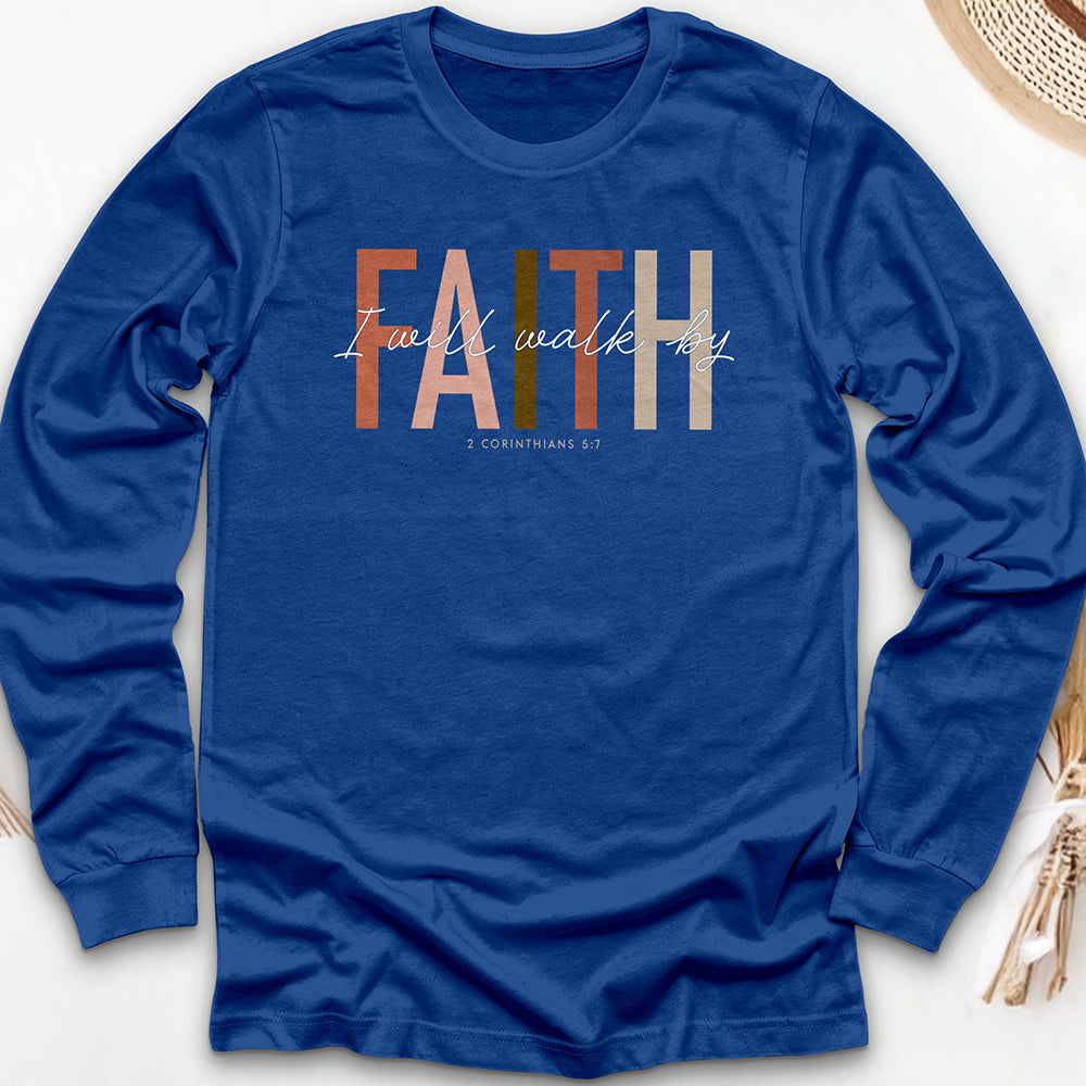 I Will Walk by Faith Long Sleeve Tee