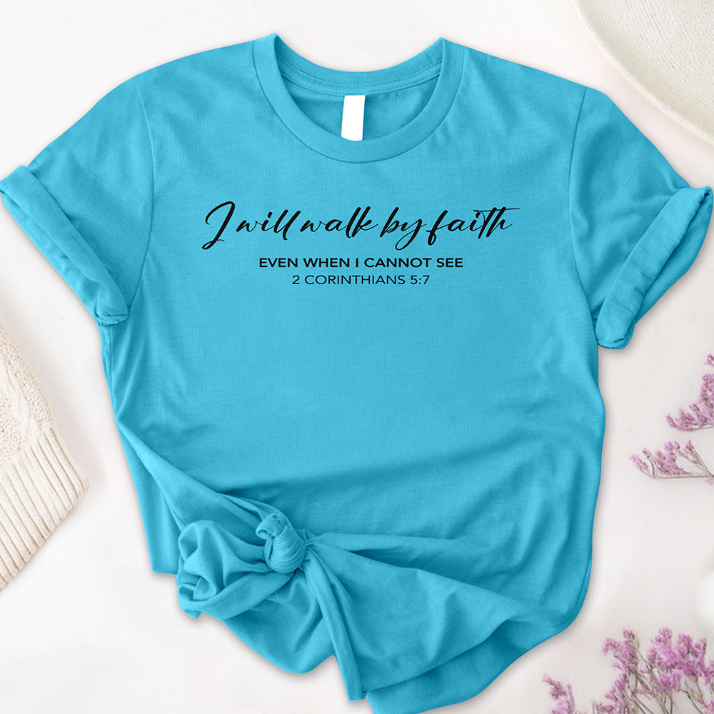 I Will Walk by Faith Tee