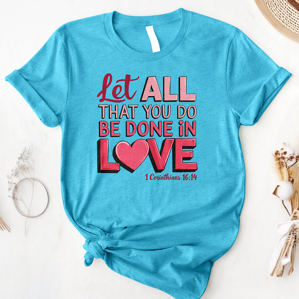 Let All You Do Be Done In Love Tee