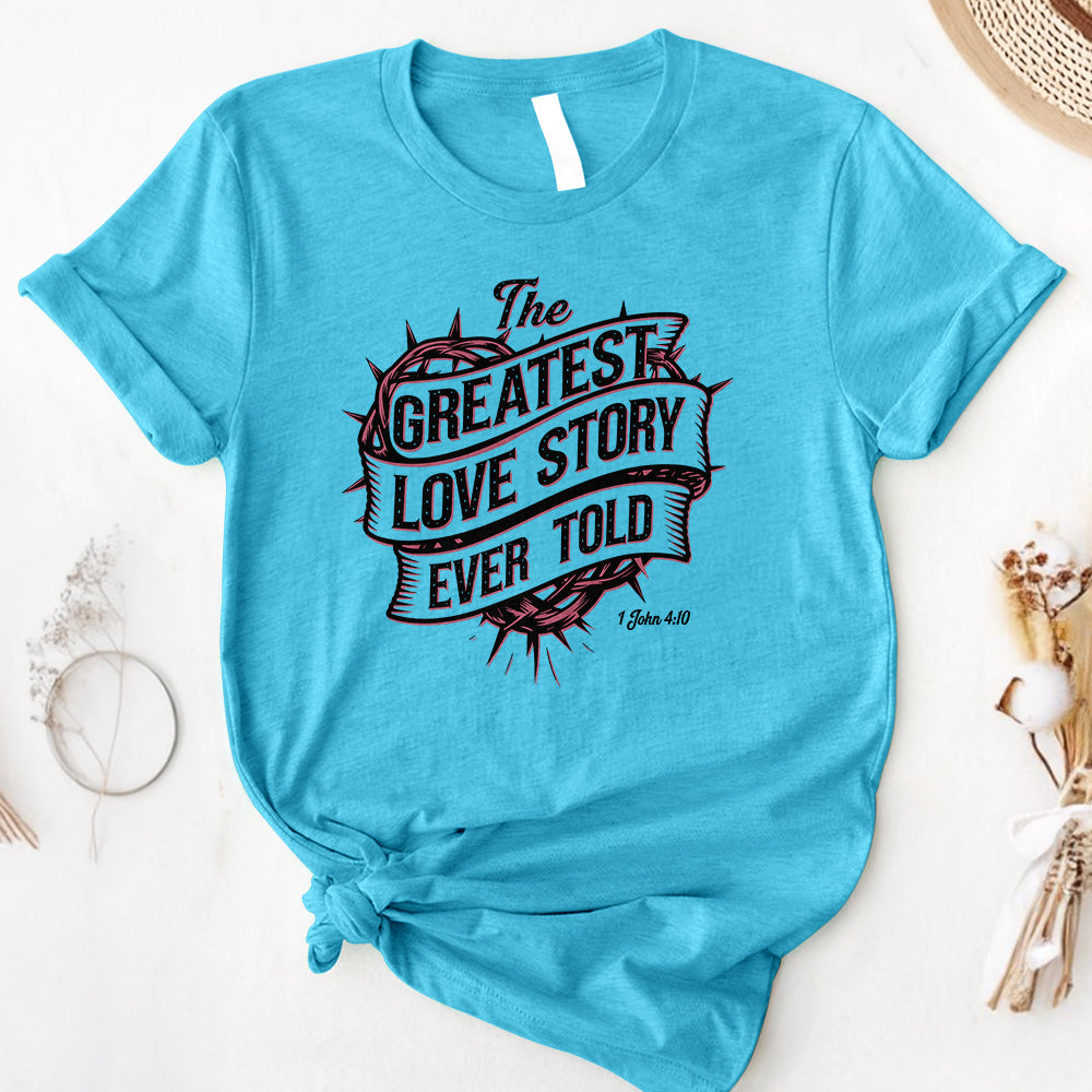The Greatest Love Story Ever Told Tee
