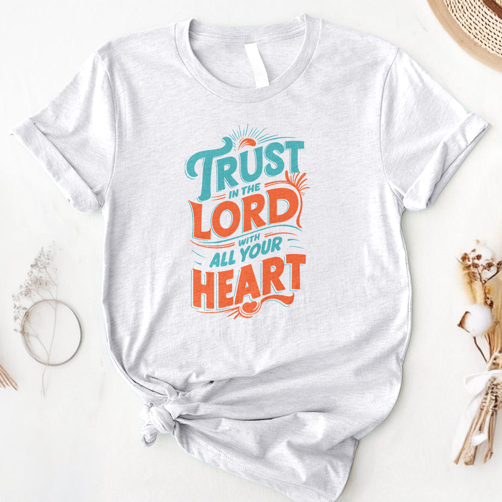 Trust in The Lord With All Your Heart Tee