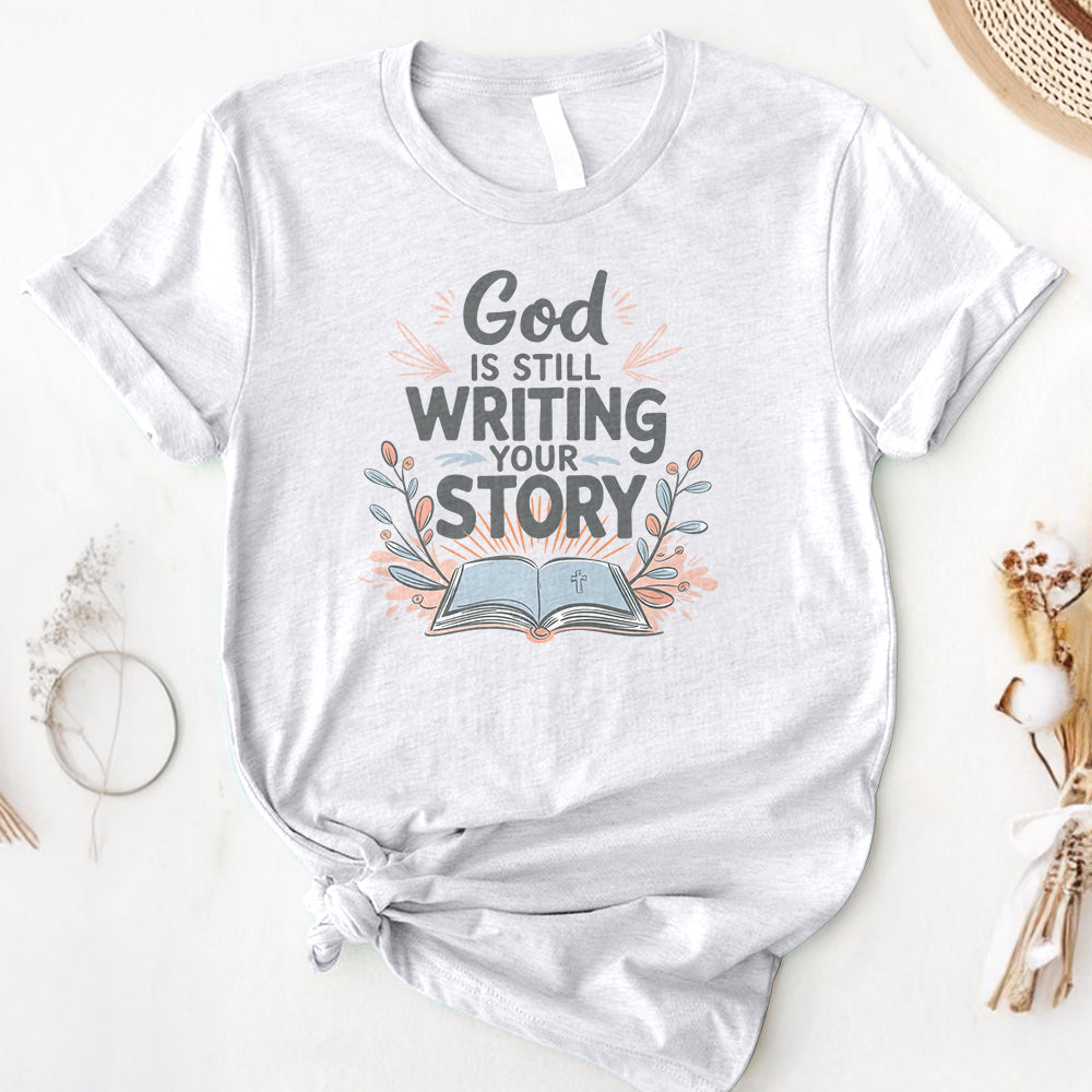 God Is Still Writing Your Story Tee