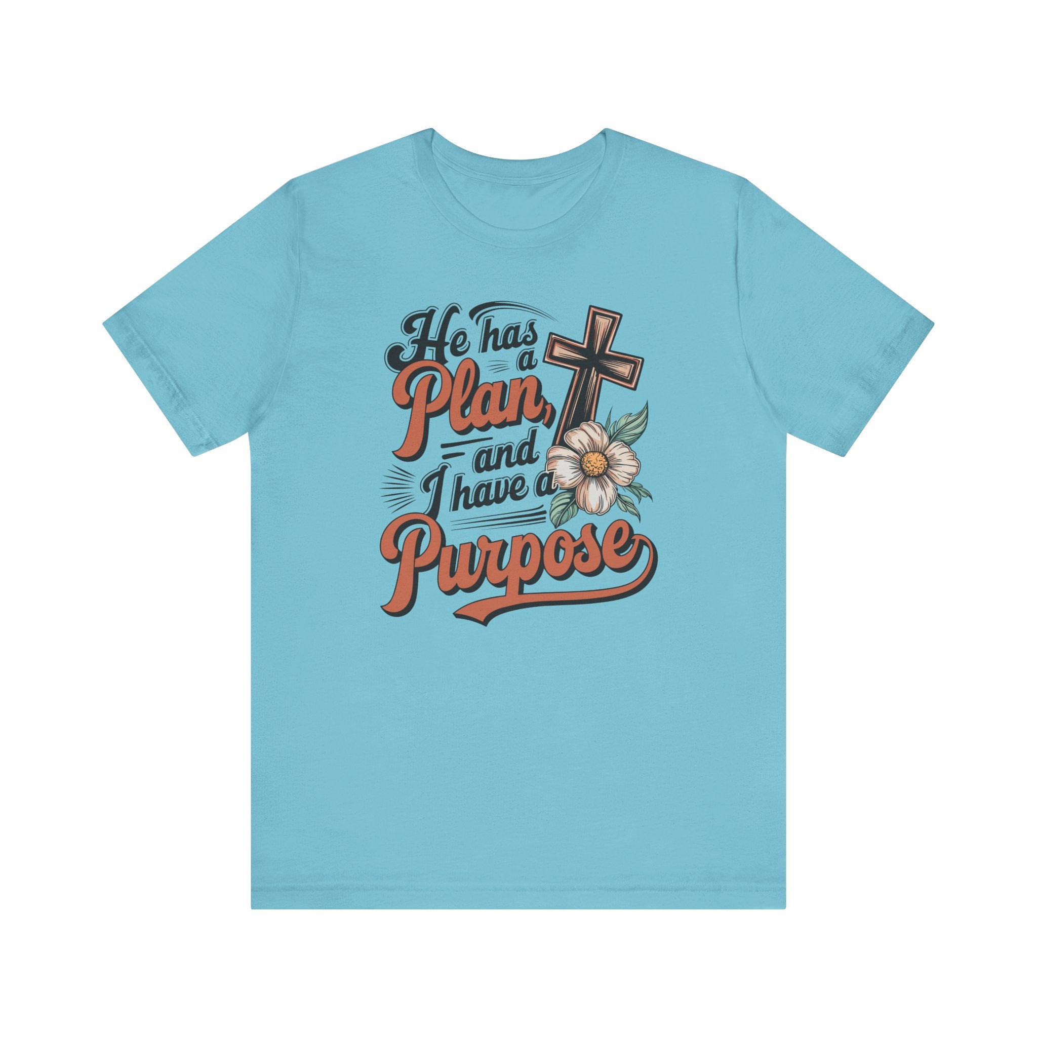 He Has a Plan, & I Have a Purpose Tee