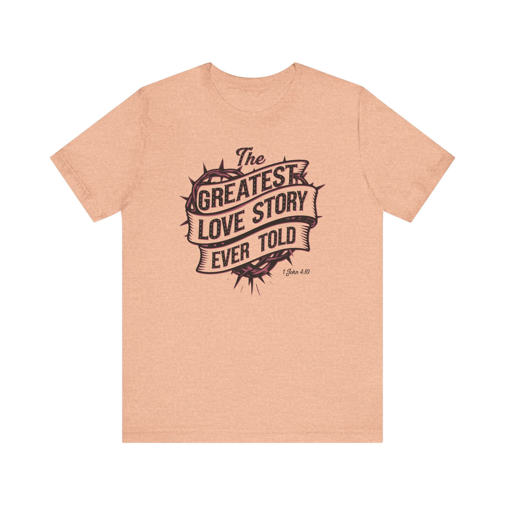 The Greatest Love Story Ever Told Tee