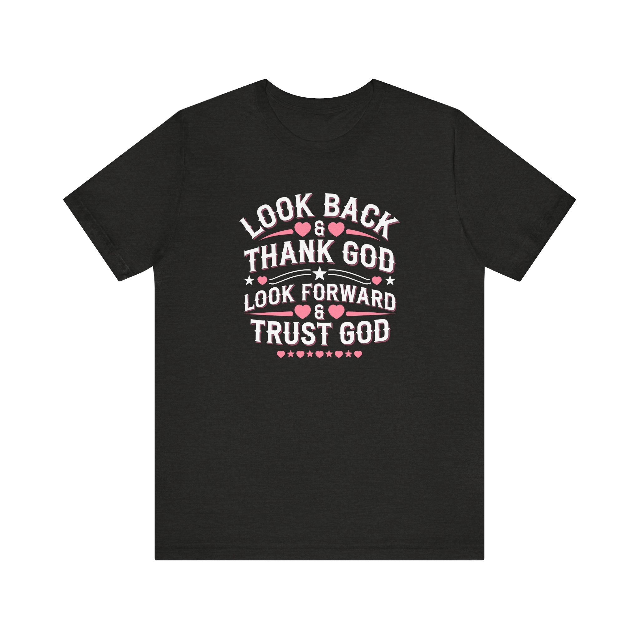 Look Back & Thank God Look Forward & Trust God Tee