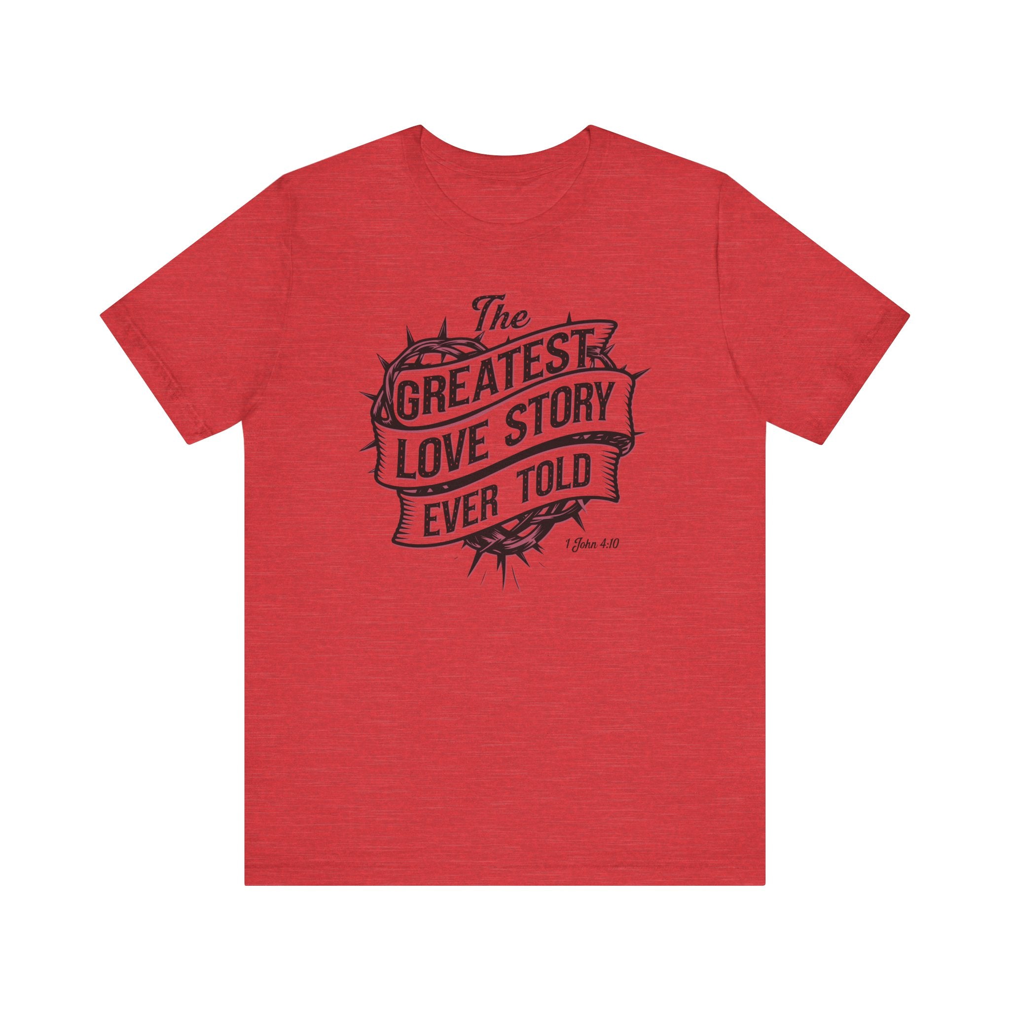 The Greatest Love Story Ever Told Tee