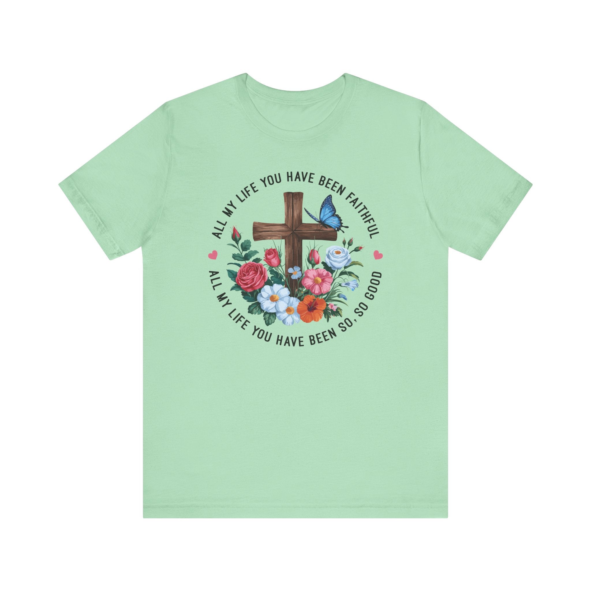 All My Life You Have Been Faithful Tee