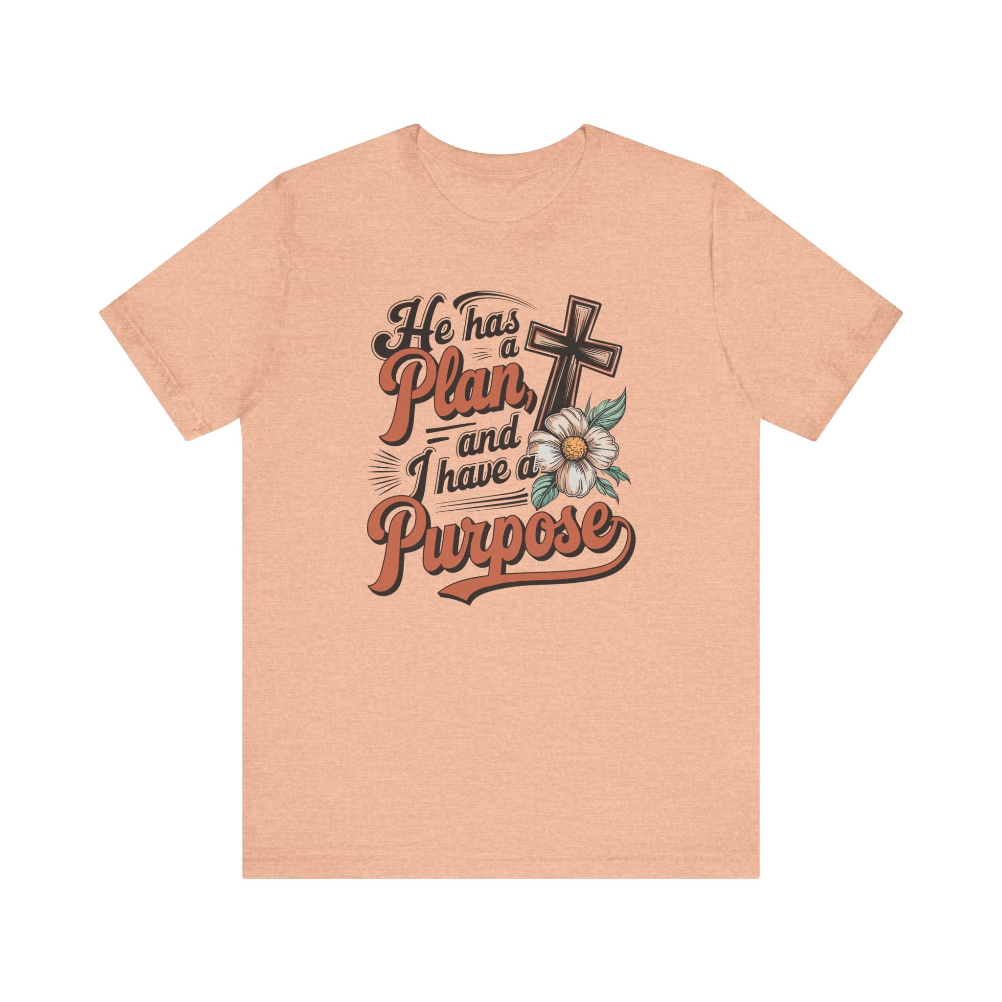 He Has a Plan, & I Have a Purpose Tee