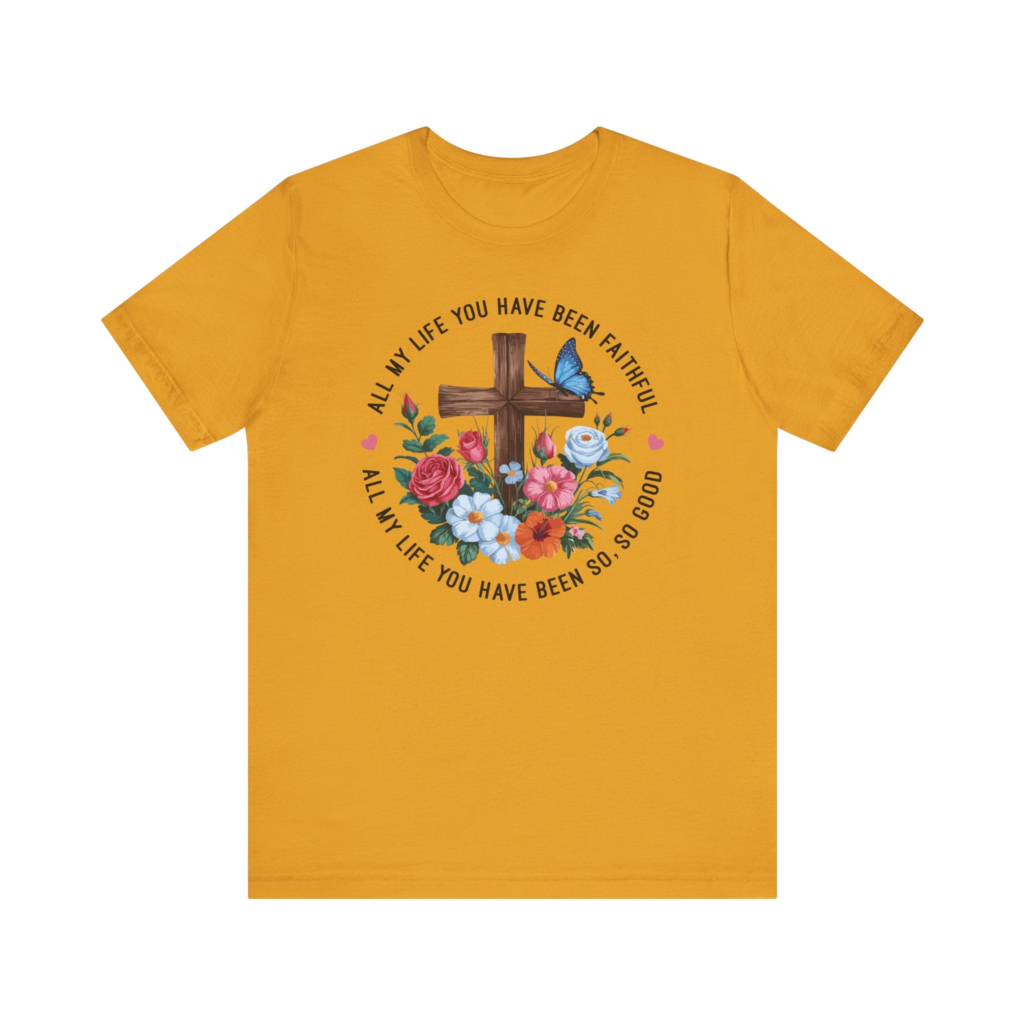 All My Life You Have Been Faithful Tee