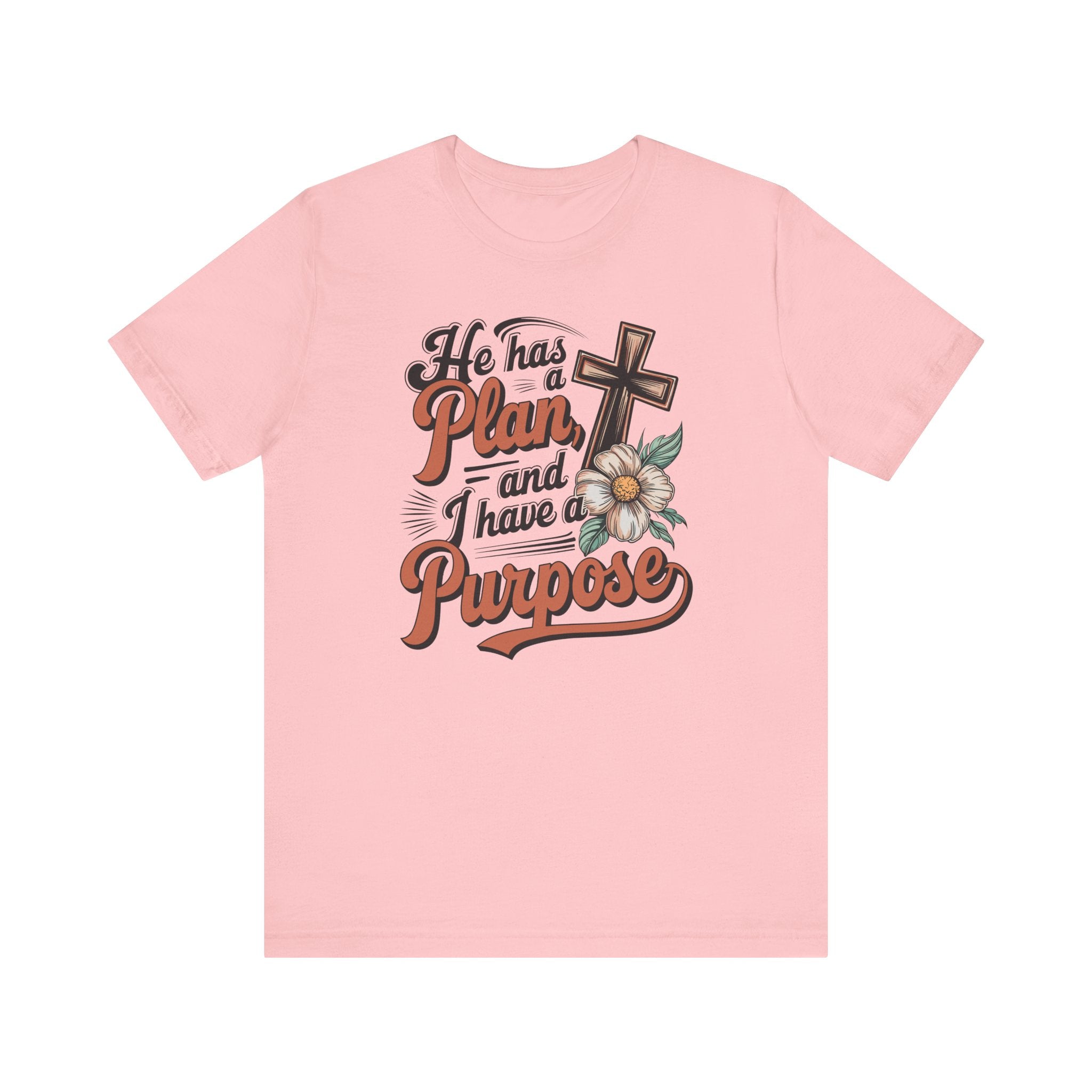 He Has a Plan, & I Have a Purpose Tee