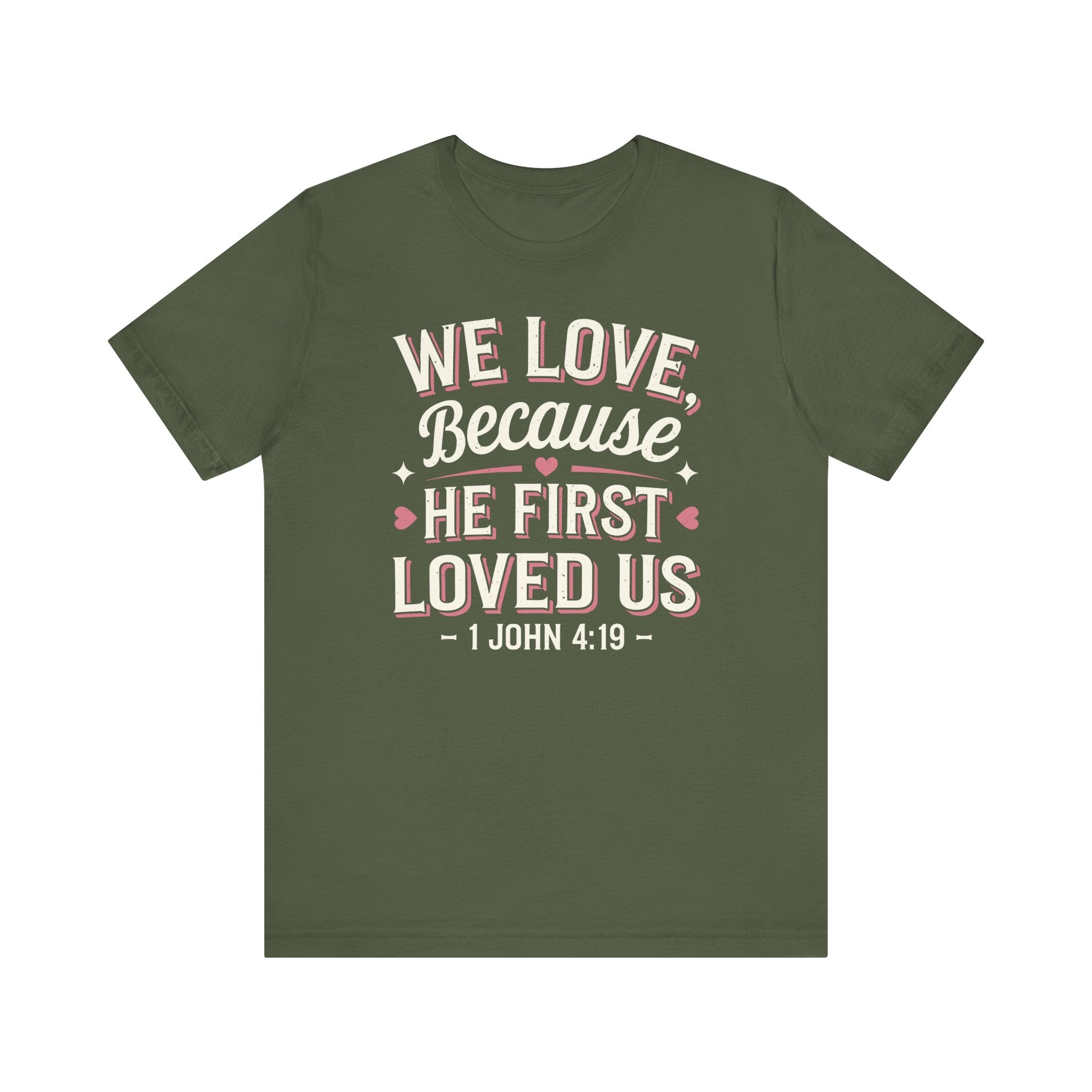 We Love Because He First Loved Us Tee