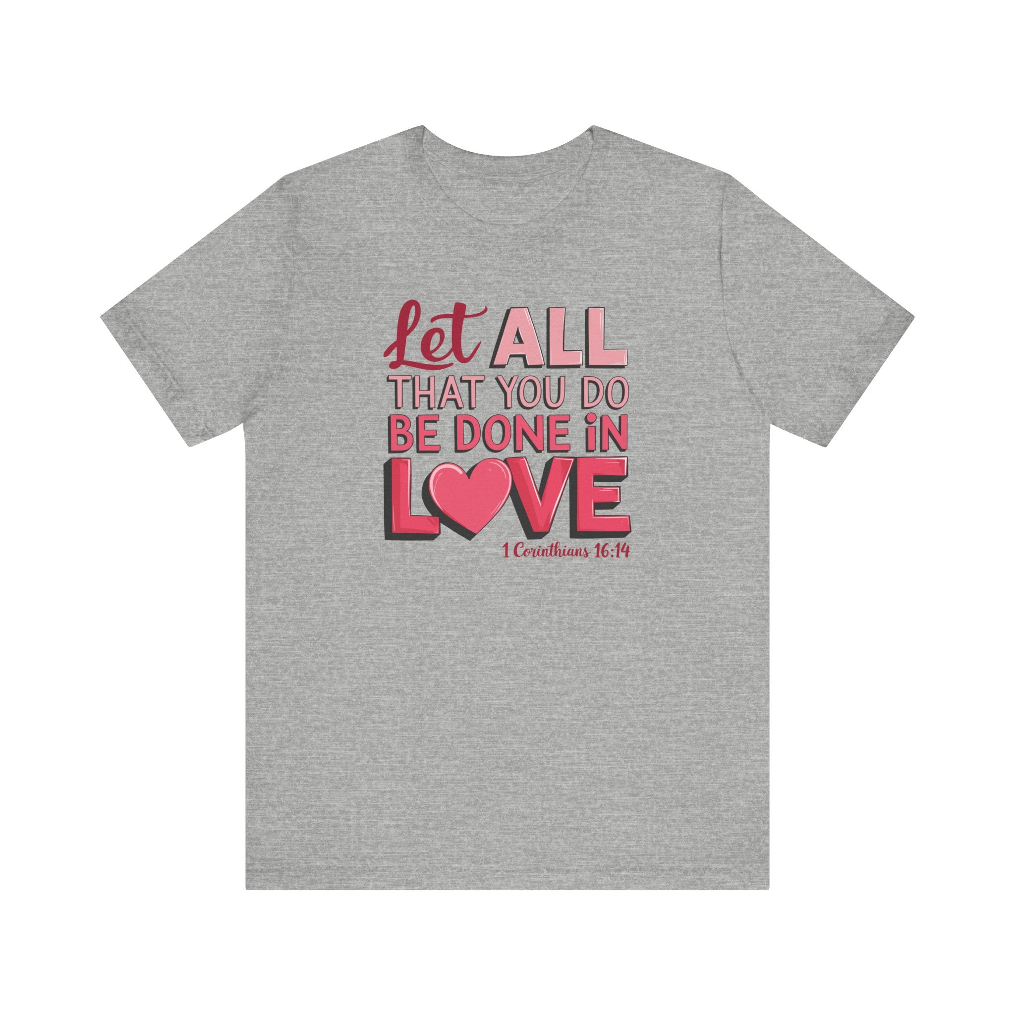 Let All You Do Be Done In Love Tee