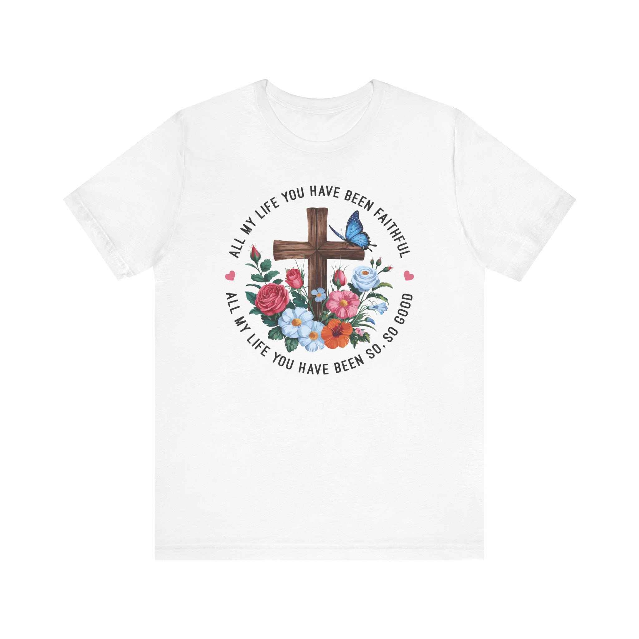 All My Life You Have Been Faithful Tee