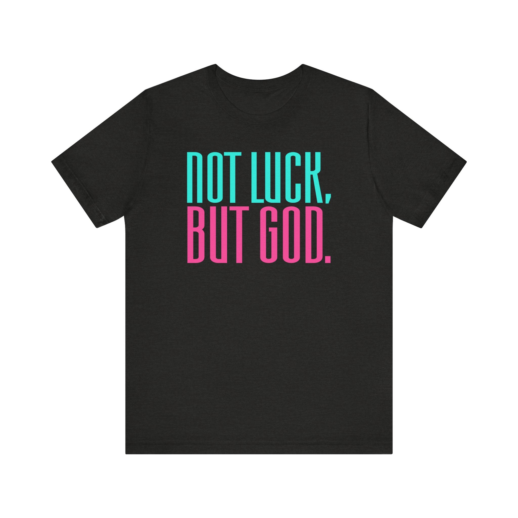 Not Luck, But God Tee