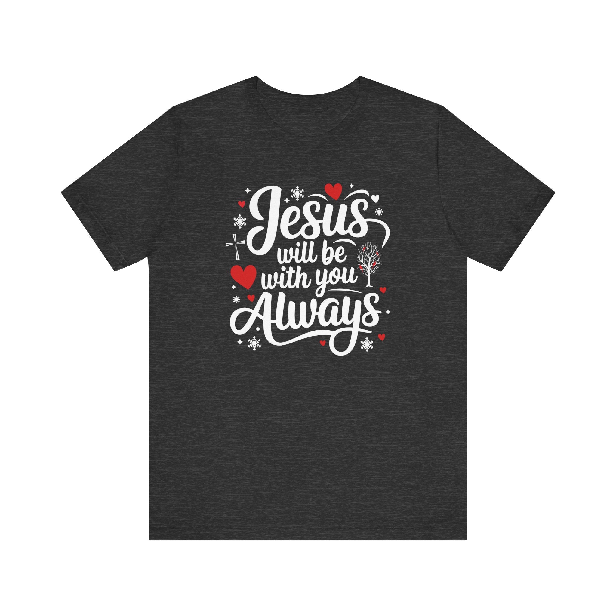 Jesus Will Be With You Always Tee