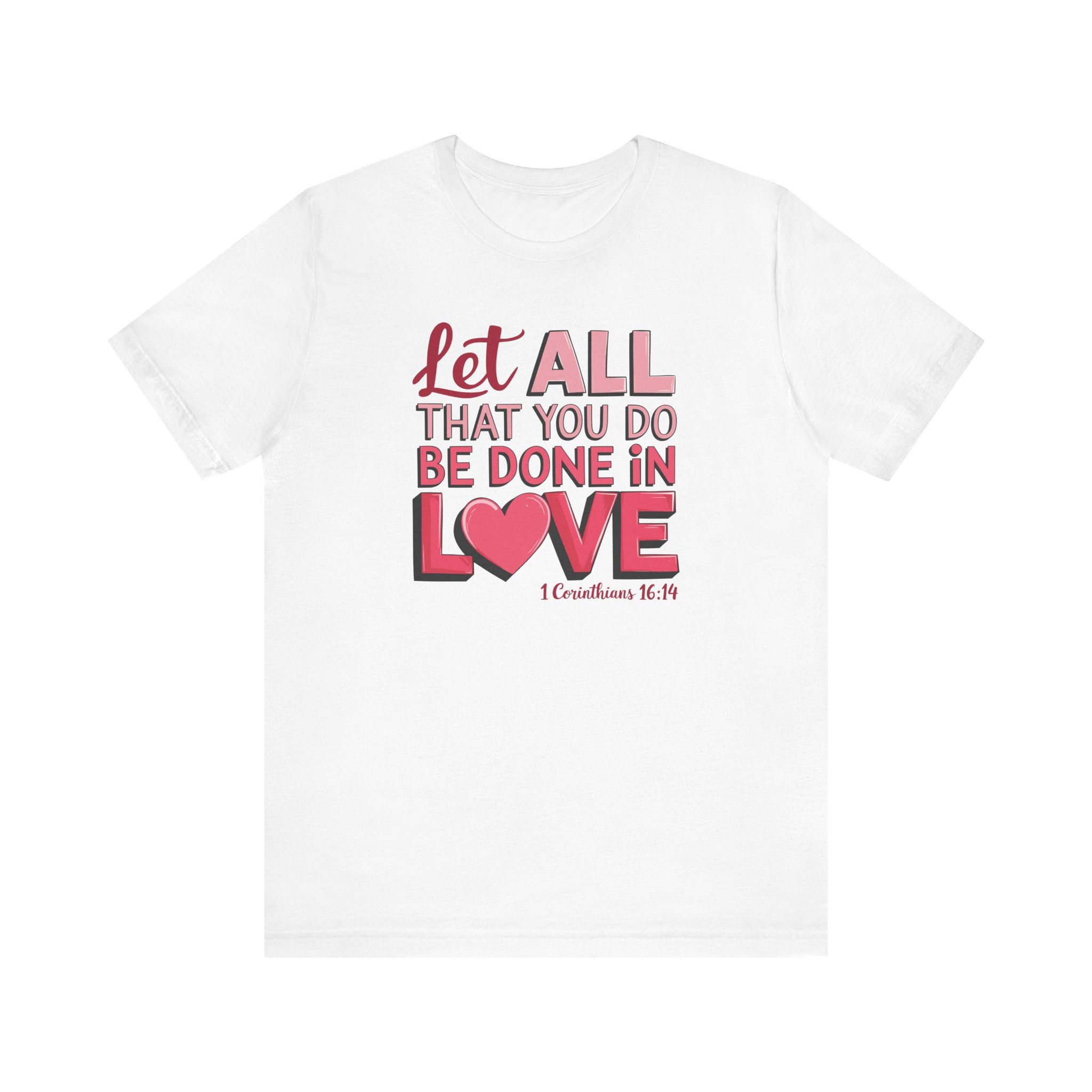 Let All You Do Be Done In Love Tee