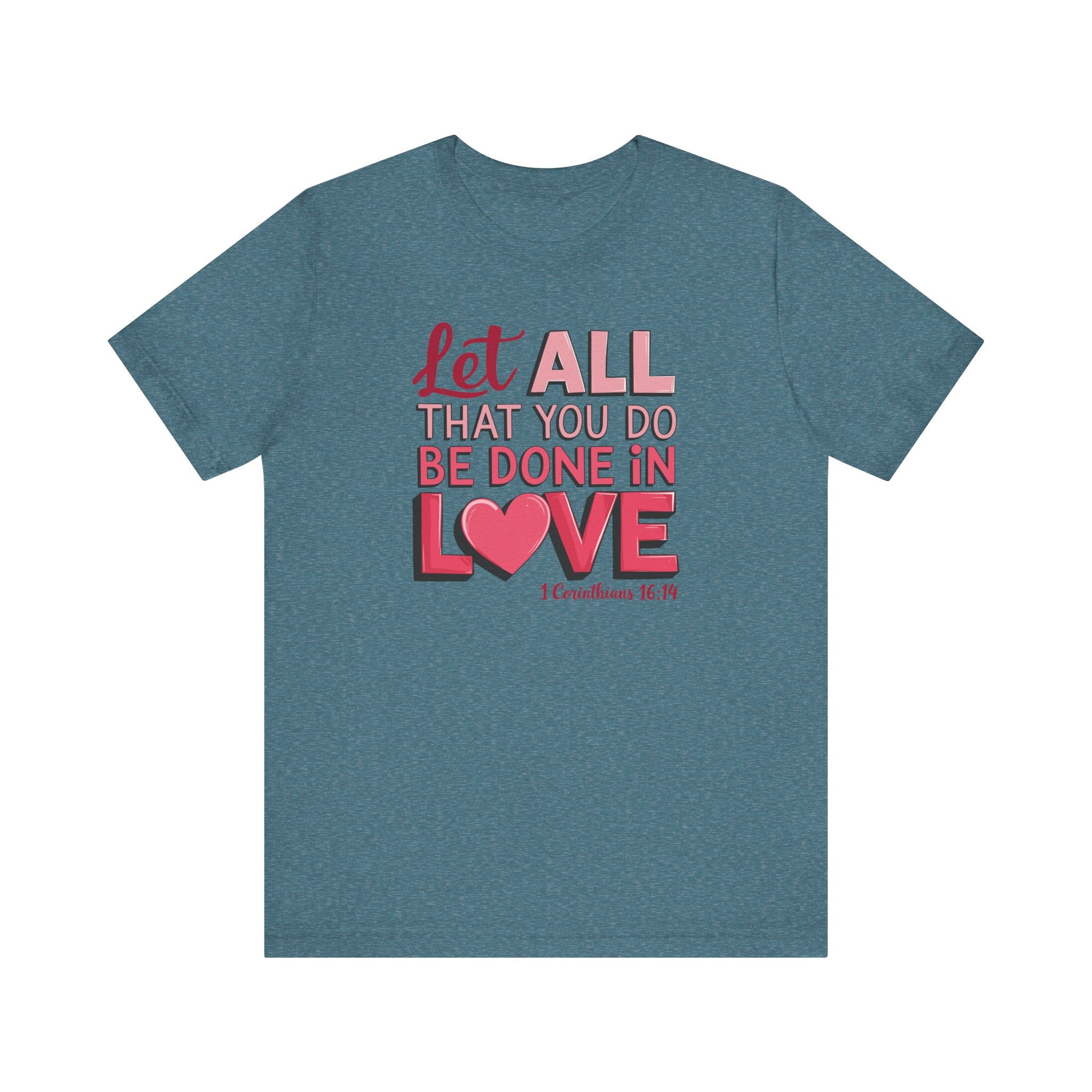 Let All You Do Be Done In Love Tee