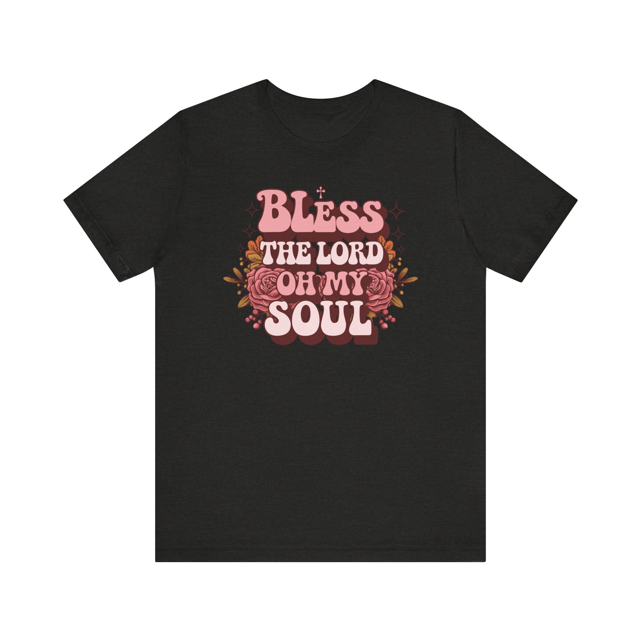 Bless The Lord Oh My Soul Tee