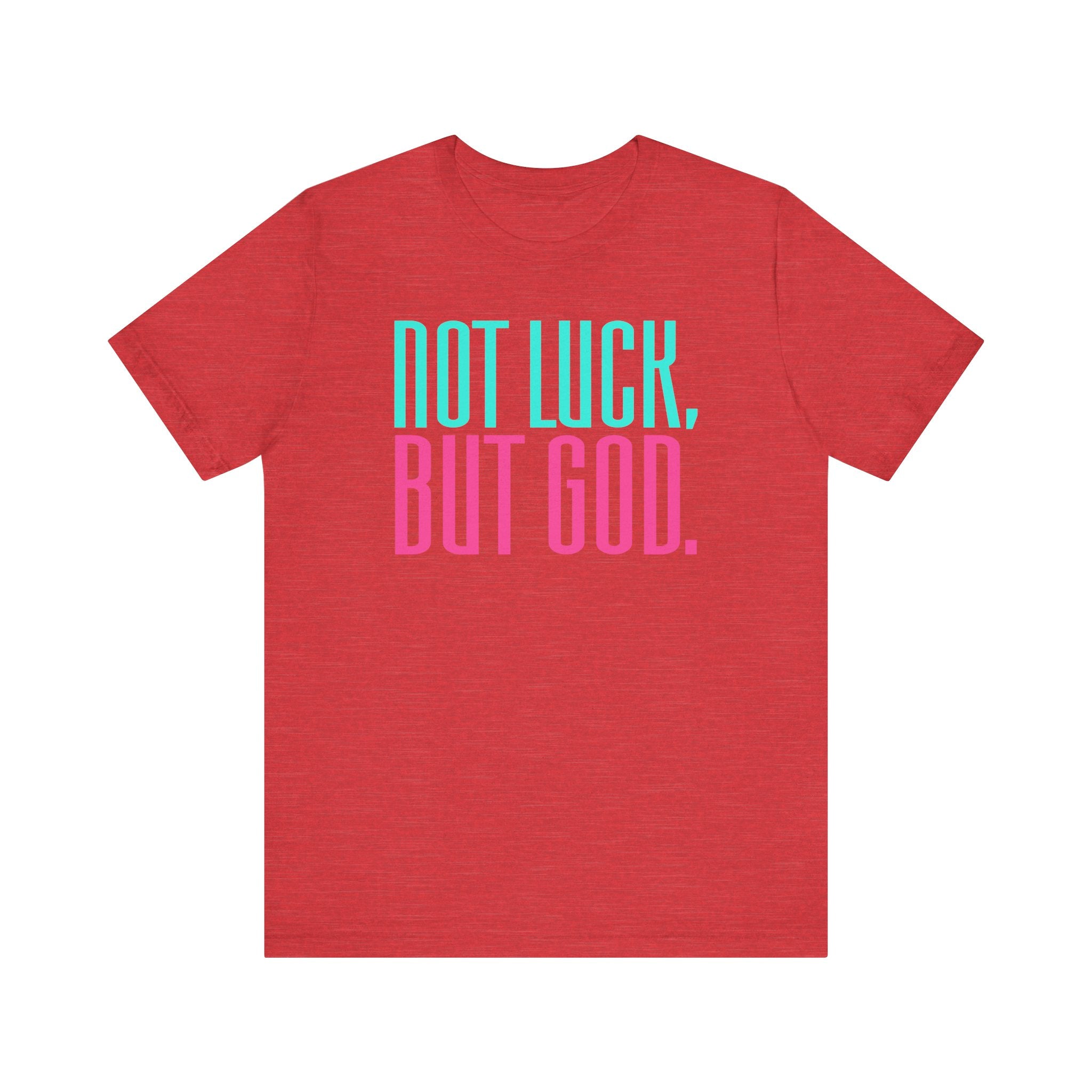 Not Luck, But God Tee