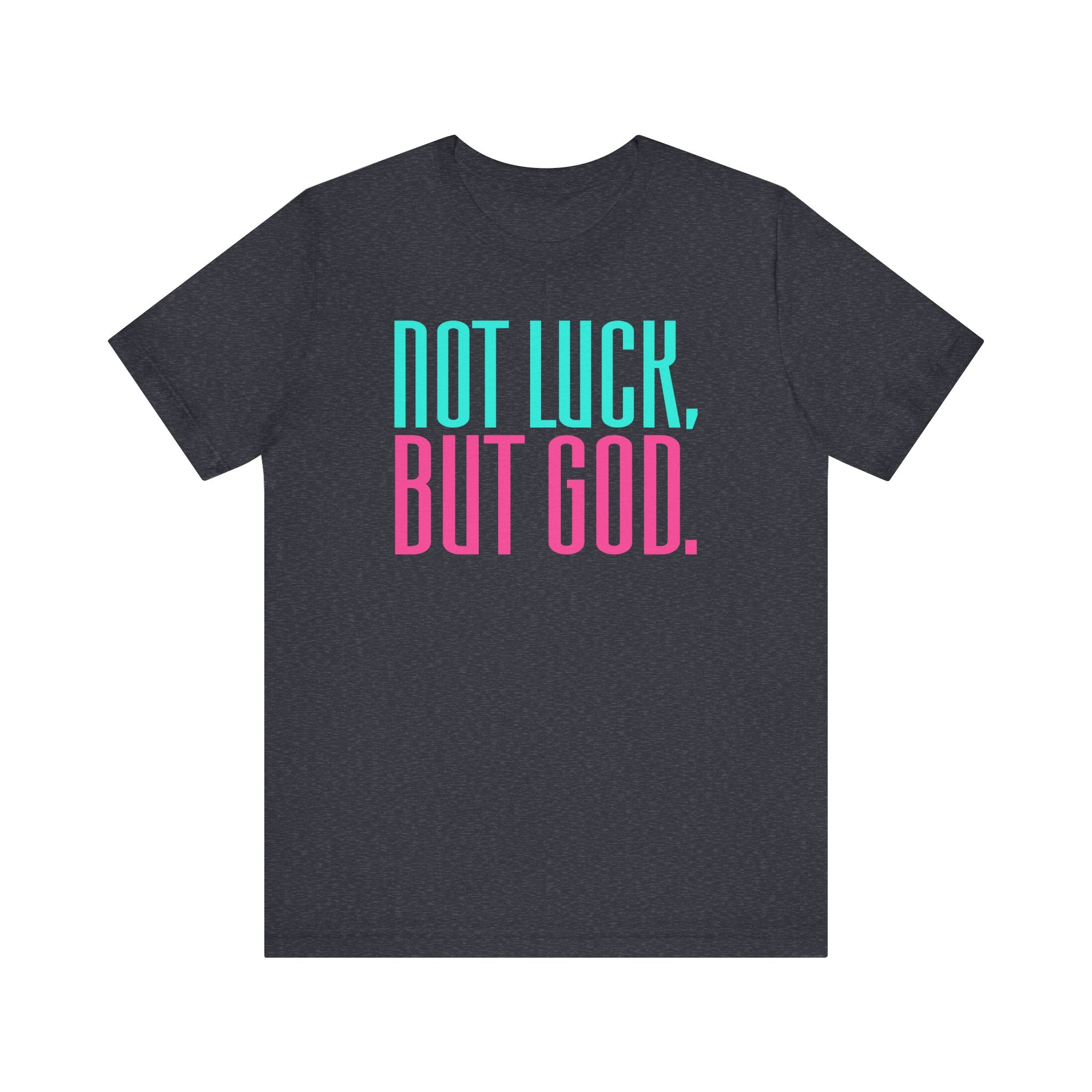 Not Luck, But God Tee