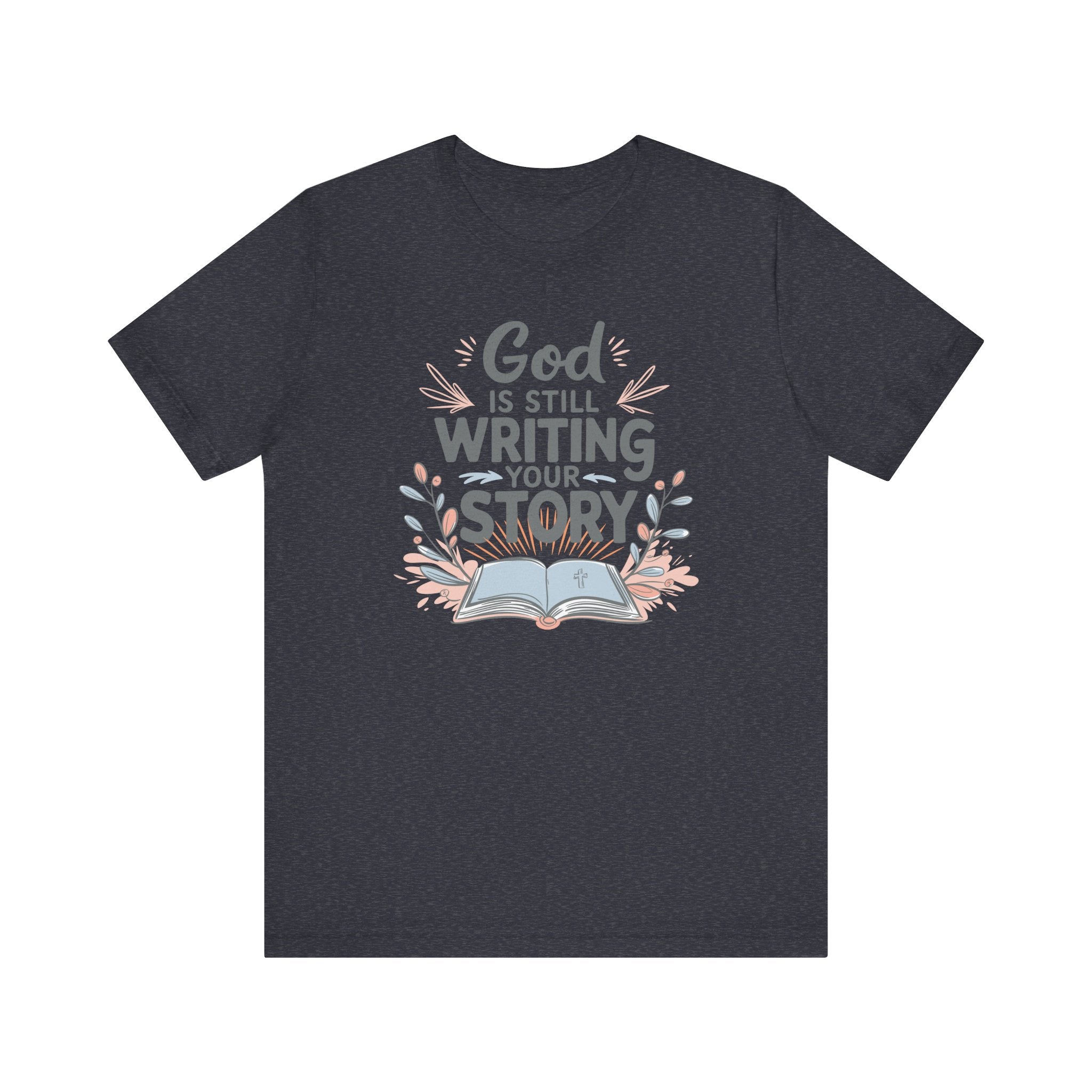 God Is Still Writing Your Story Tee