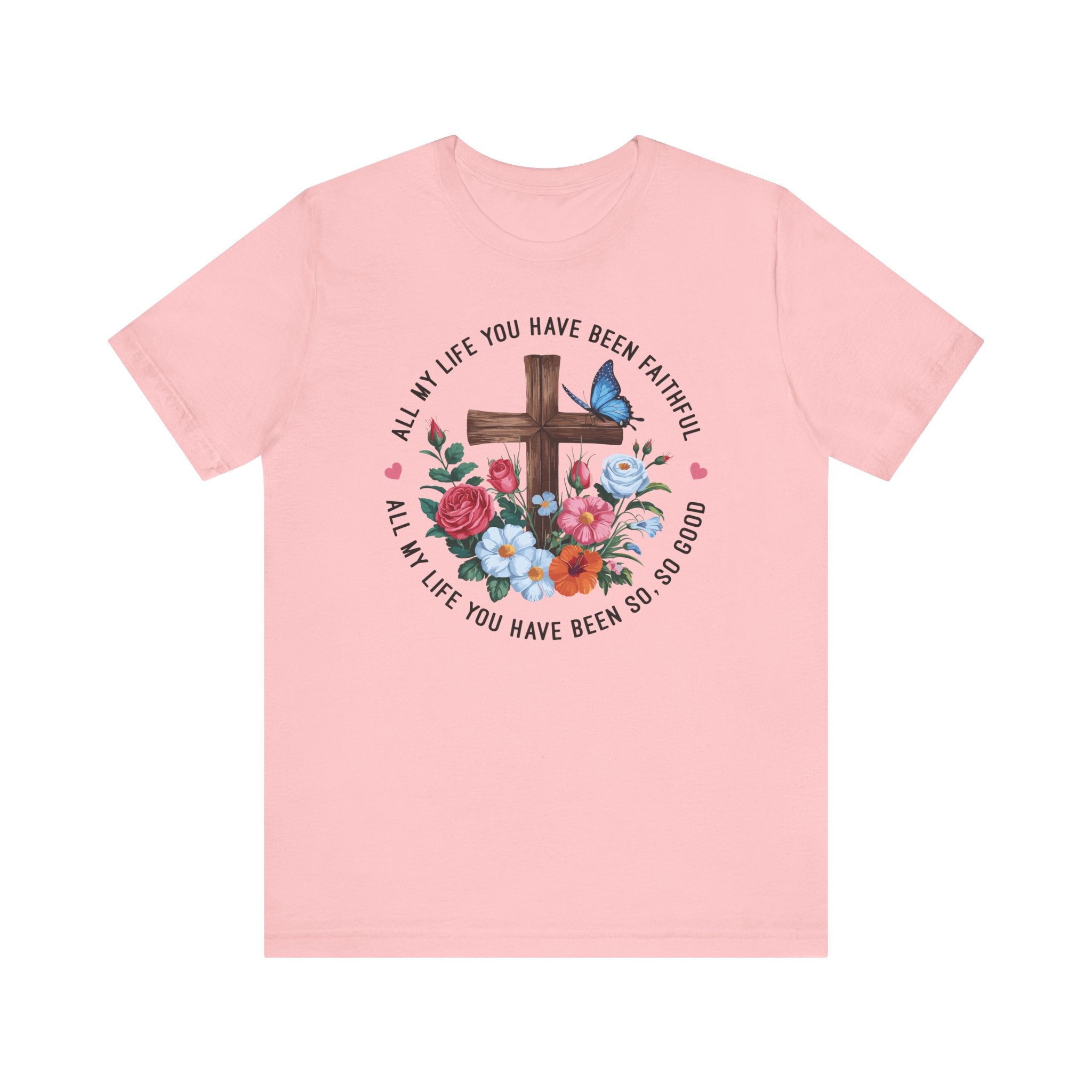 All My Life You Have Been Faithful Tee