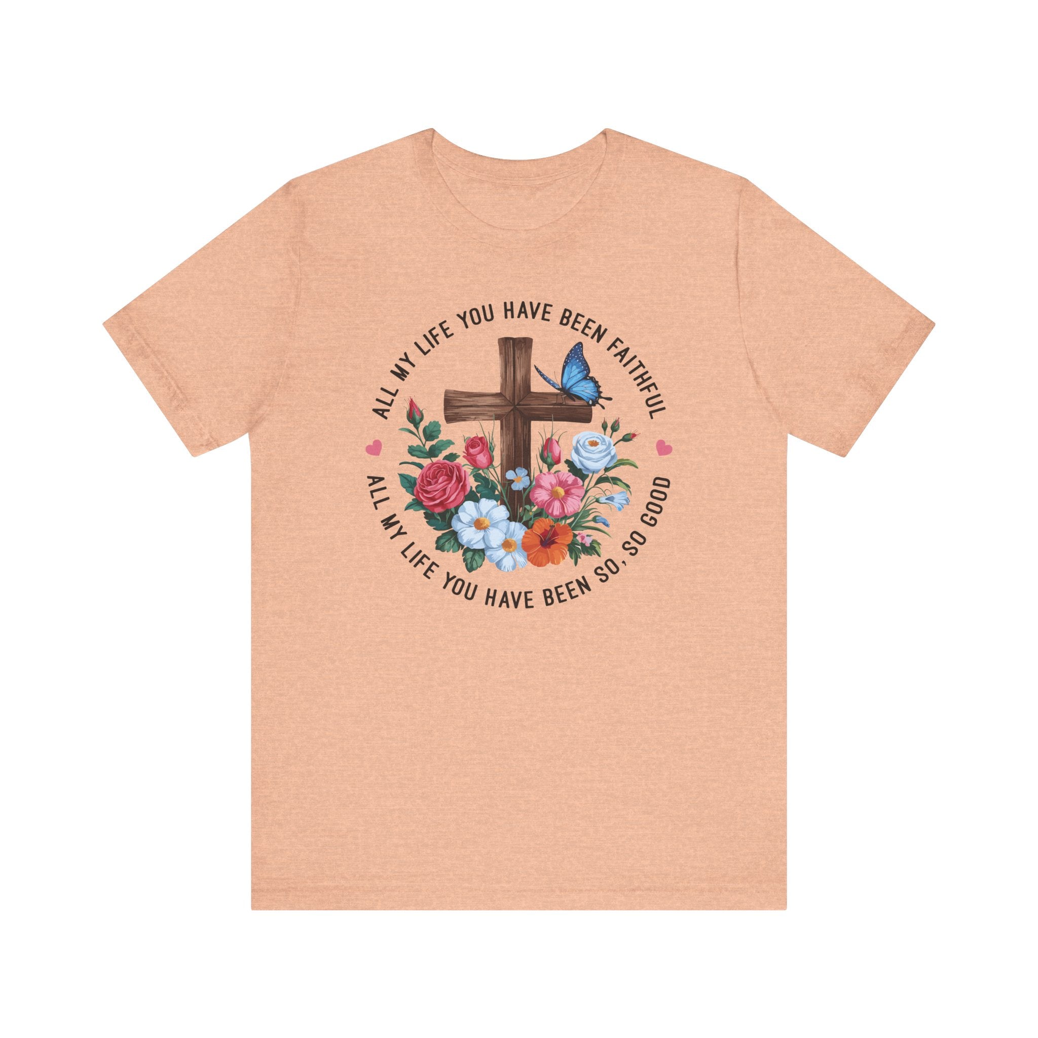 All My Life You Have Been Faithful Tee