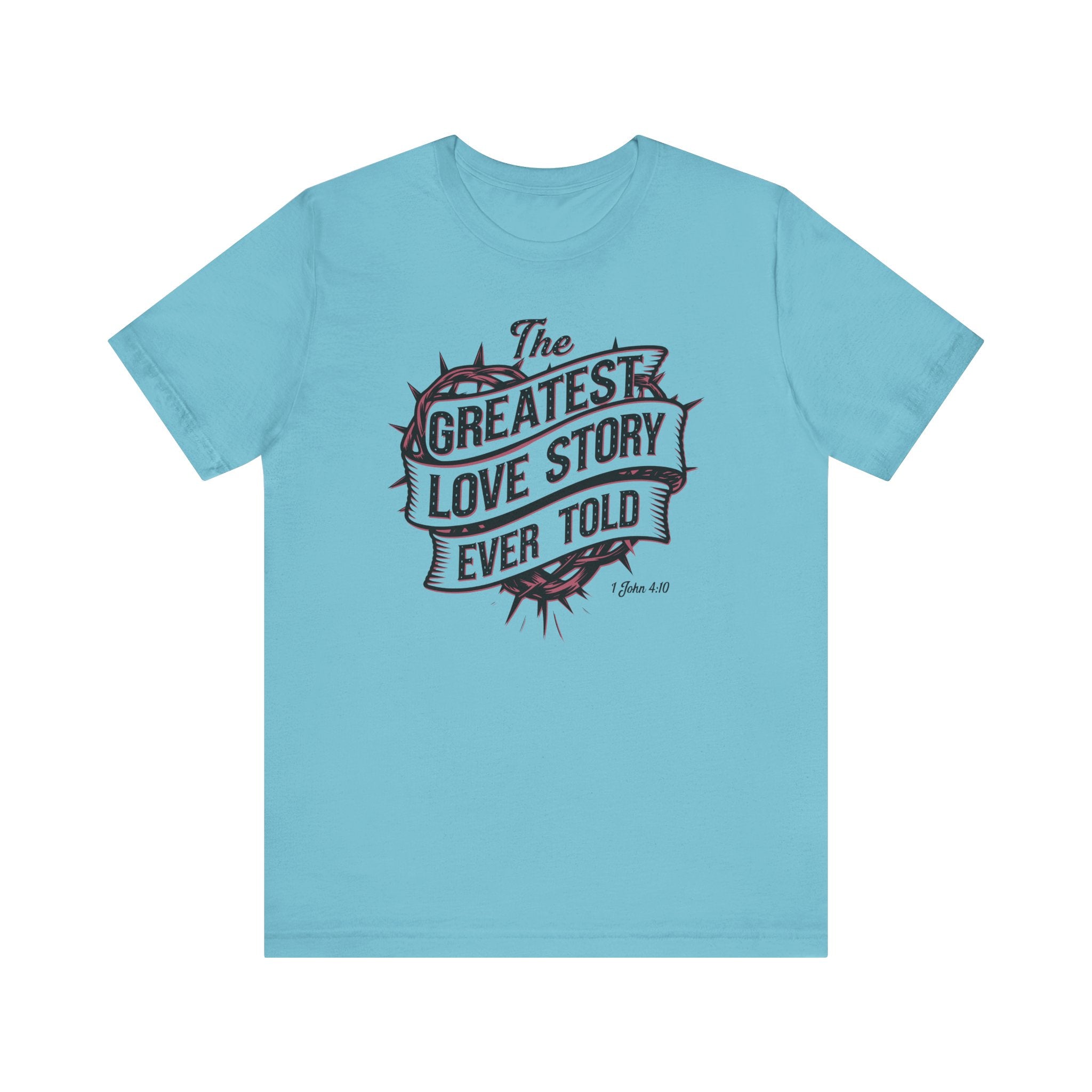 The Greatest Love Story Ever Told Tee