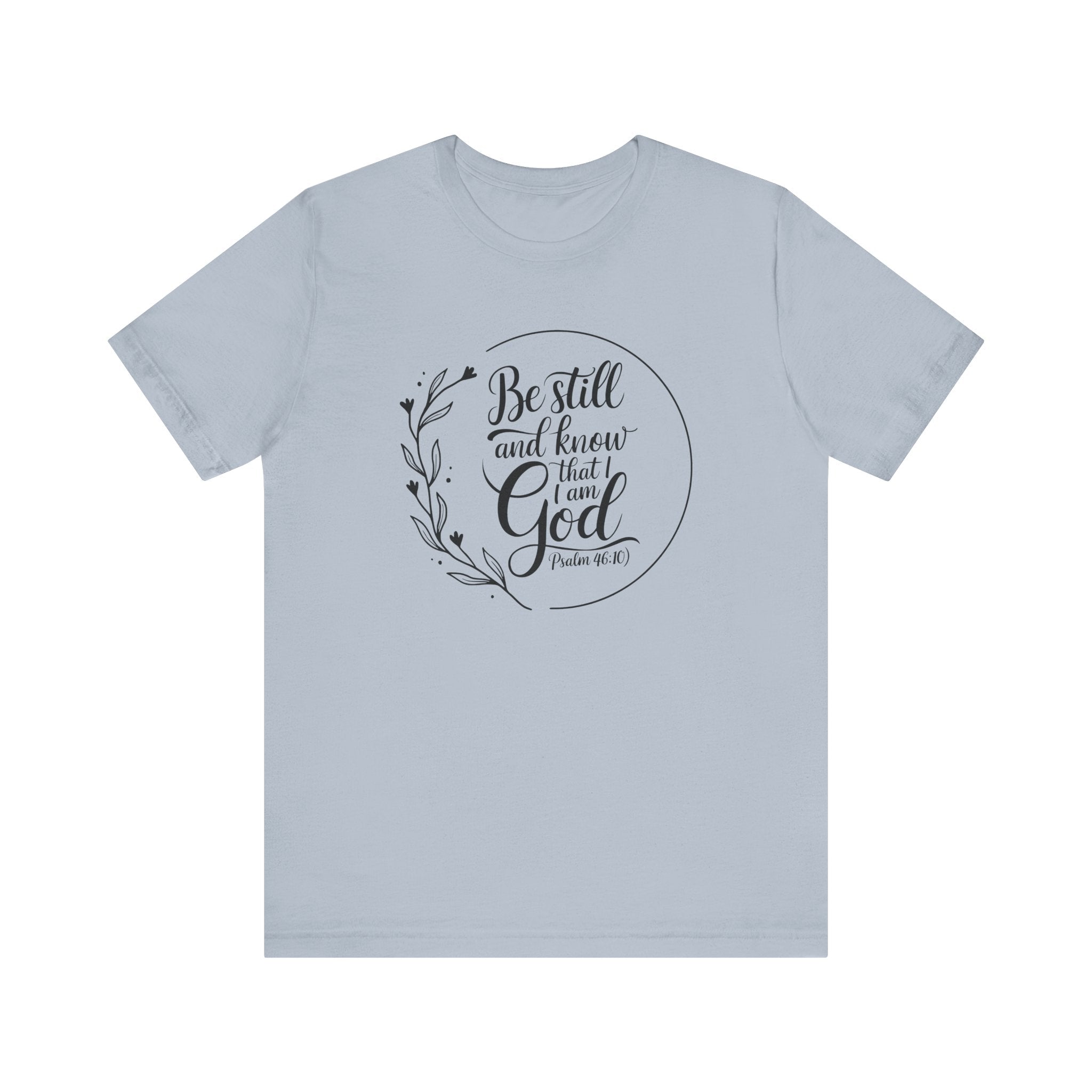 Be Still & Know I Am God Tee