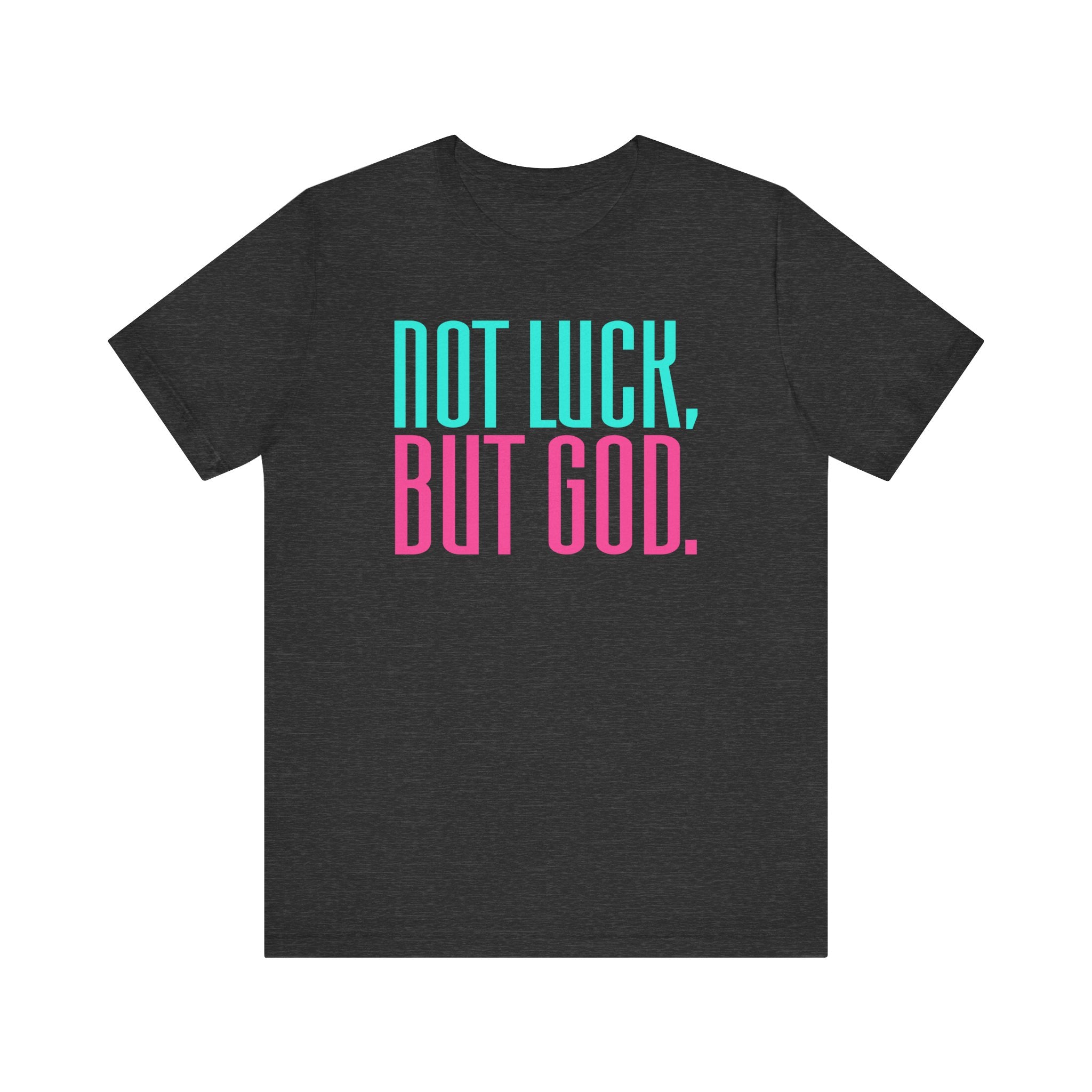 Not Luck, But God Tee