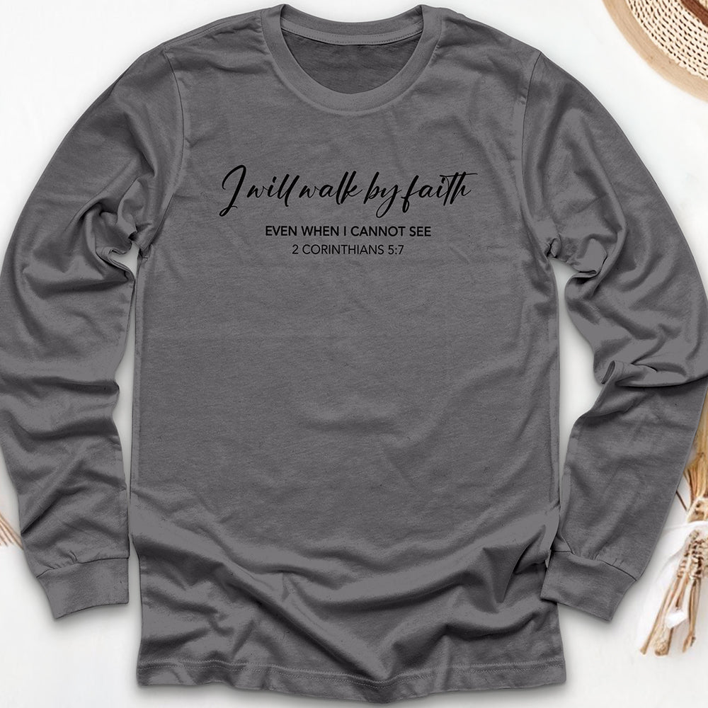 I Will Walk by Faith Long Sleeve Tee