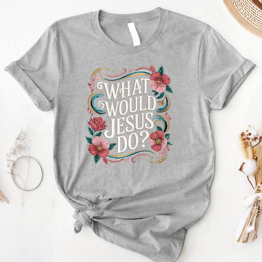 What Would Jesus Do Tee